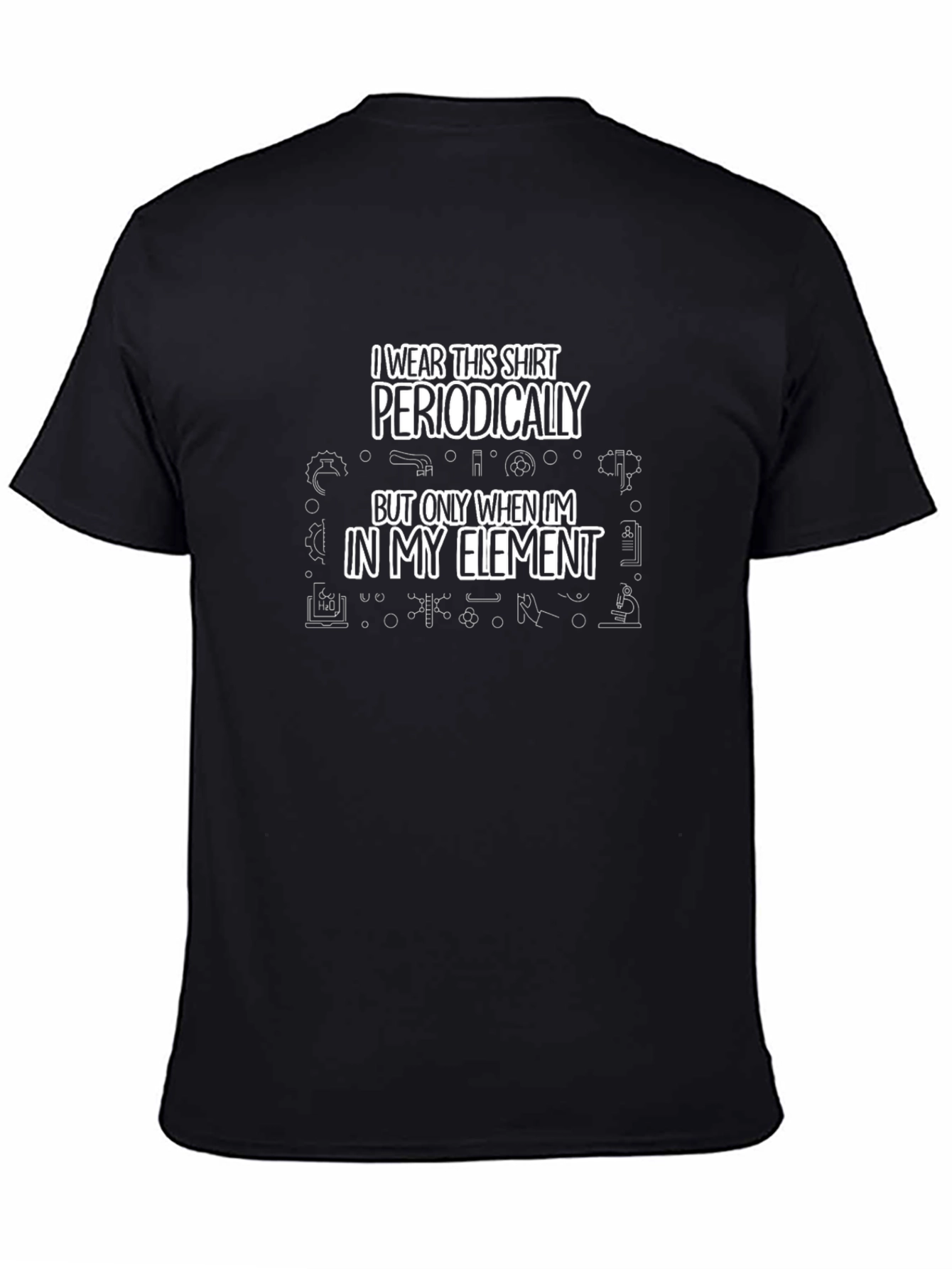 I Wear This Shirt Periodically Funny Science T-Shirt