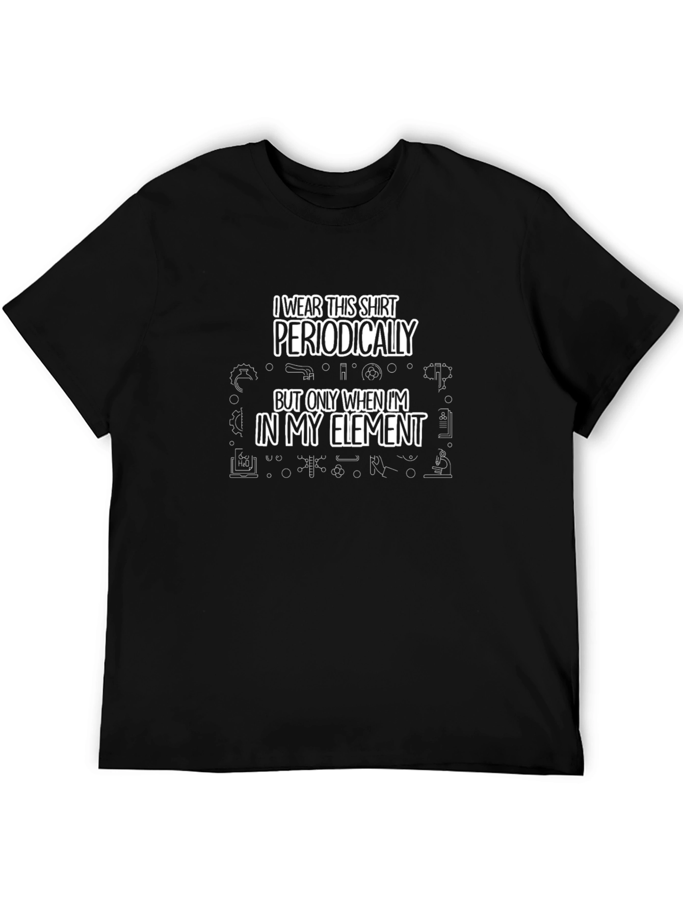 I Wear This Shirt Periodically Funny Science T-Shirt