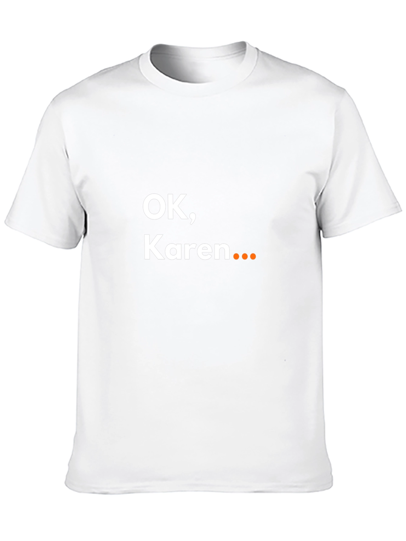 OK Karen... Sarcastic Graphic Tee