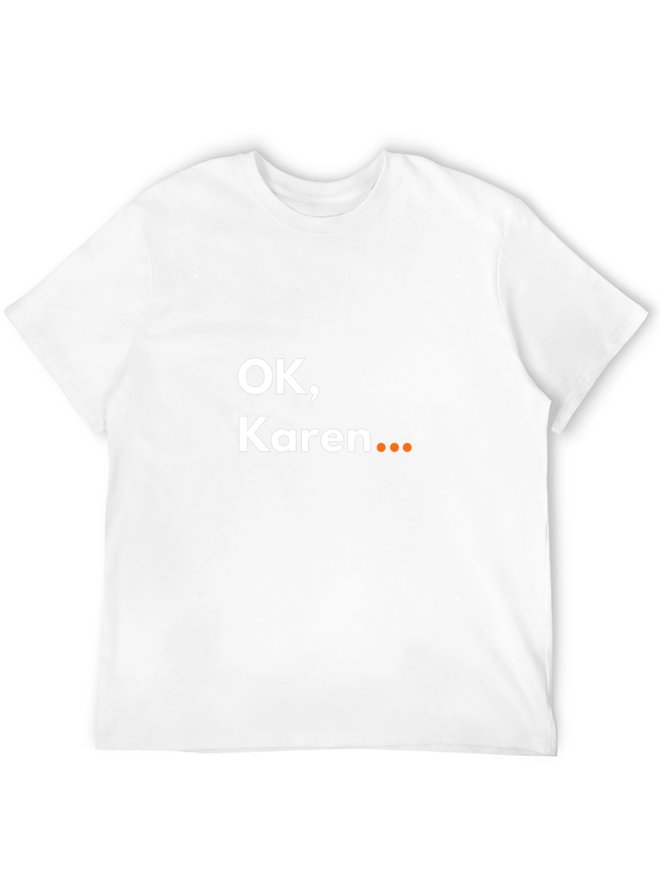 OK Karen... Sarcastic Graphic Tee