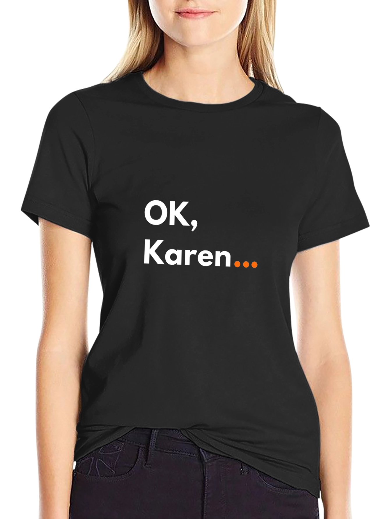 OK Karen... Sarcastic Graphic Tee