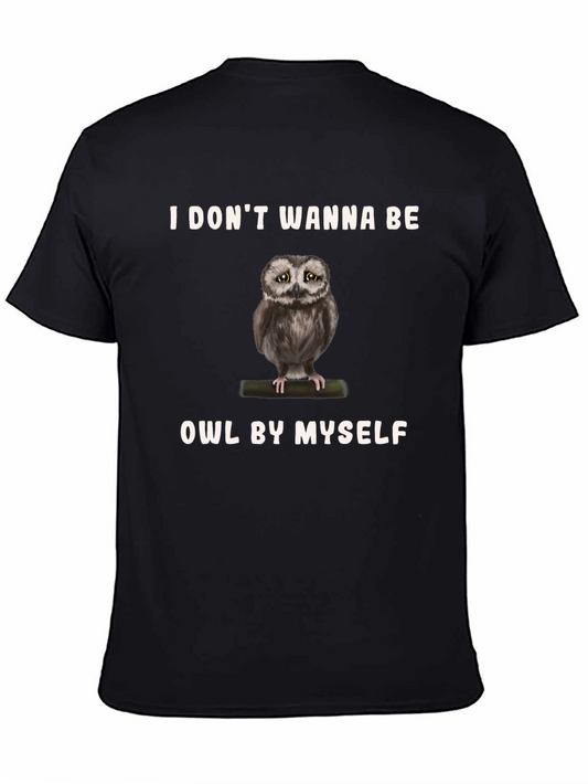 I Dont Wanna Be Owl By Myself T-Shirt