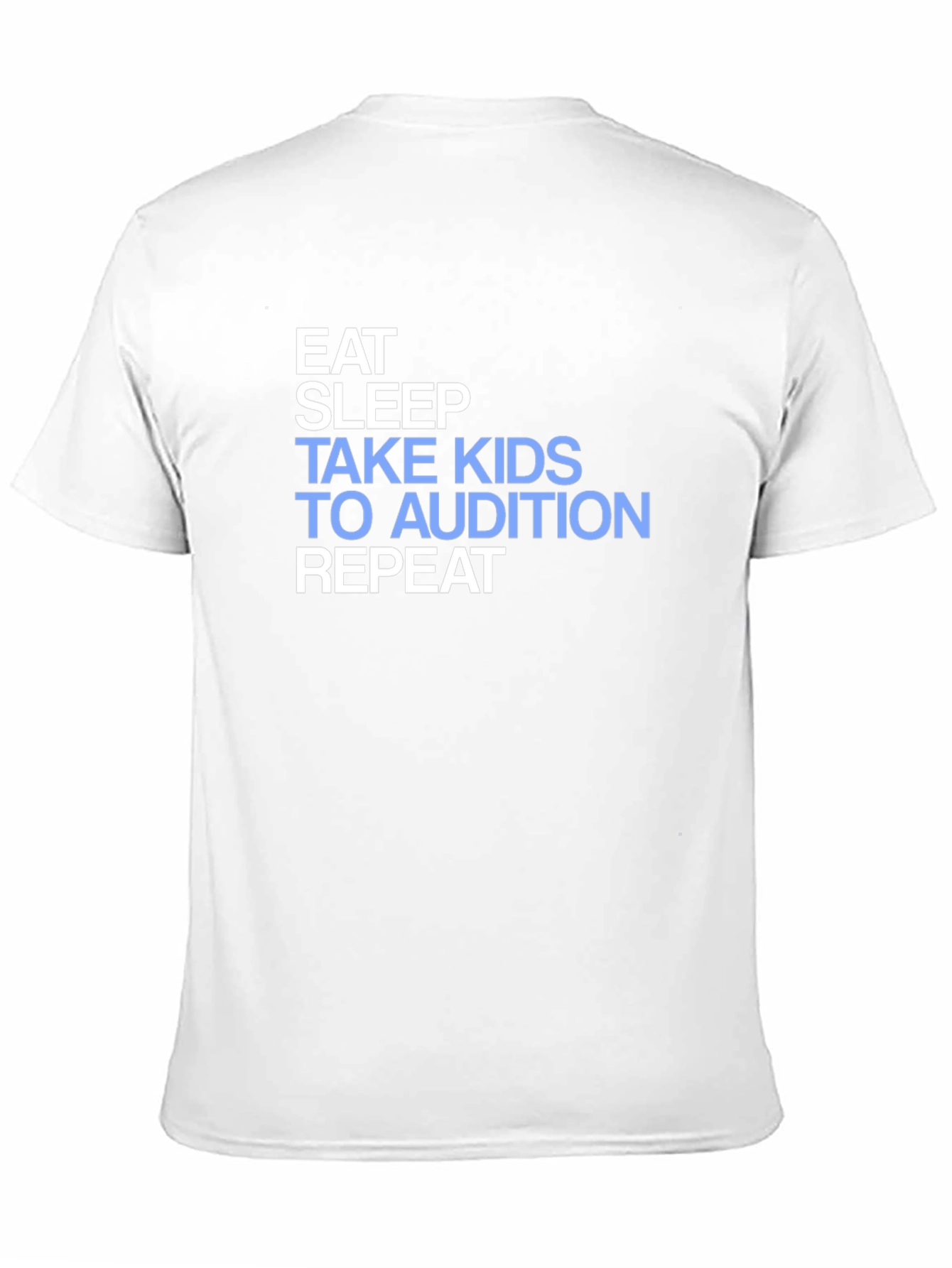 Eat Sleep Take Kids to Audition Repeat T-Shirt
