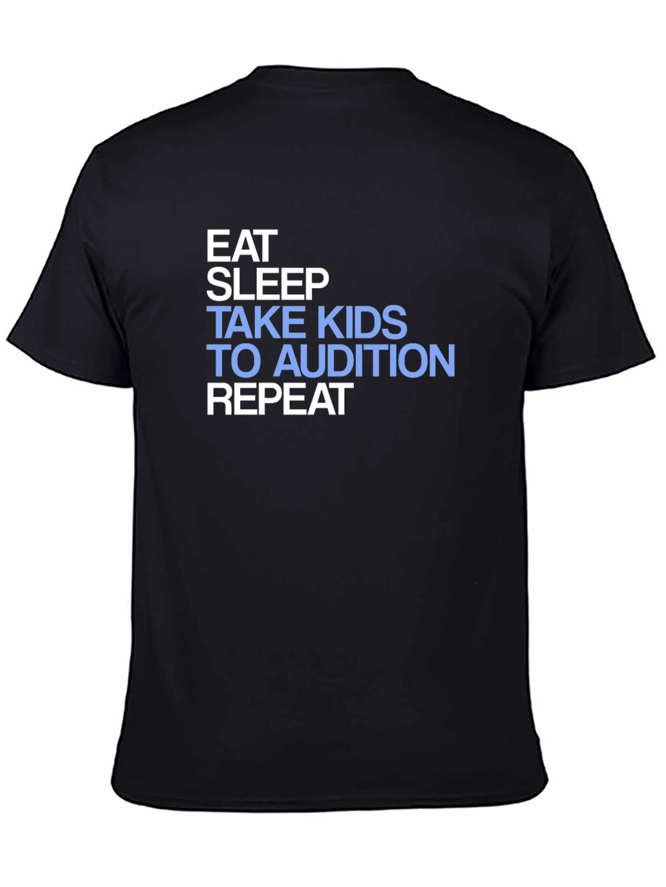 Eat Sleep Take Kids to Audition Repeat T-Shirt