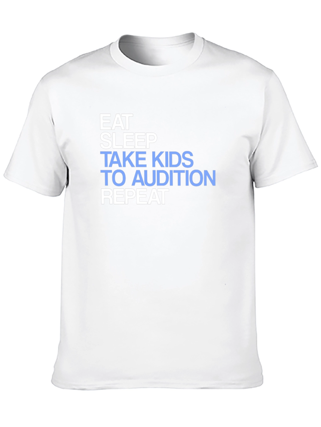 Eat Sleep Take Kids to Audition Repeat T-Shirt