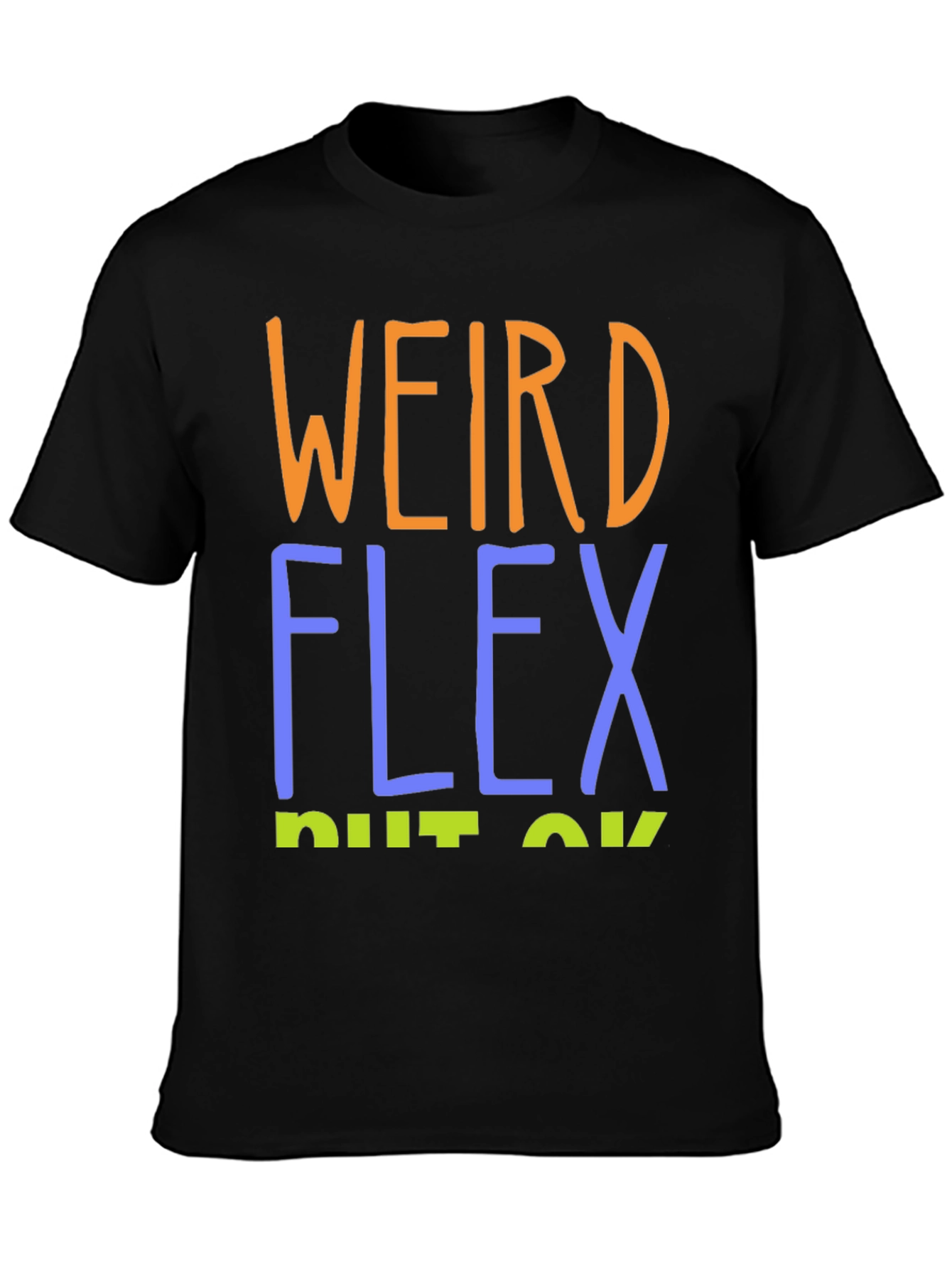 Weird Flex But Ok Graphic T-Shirt