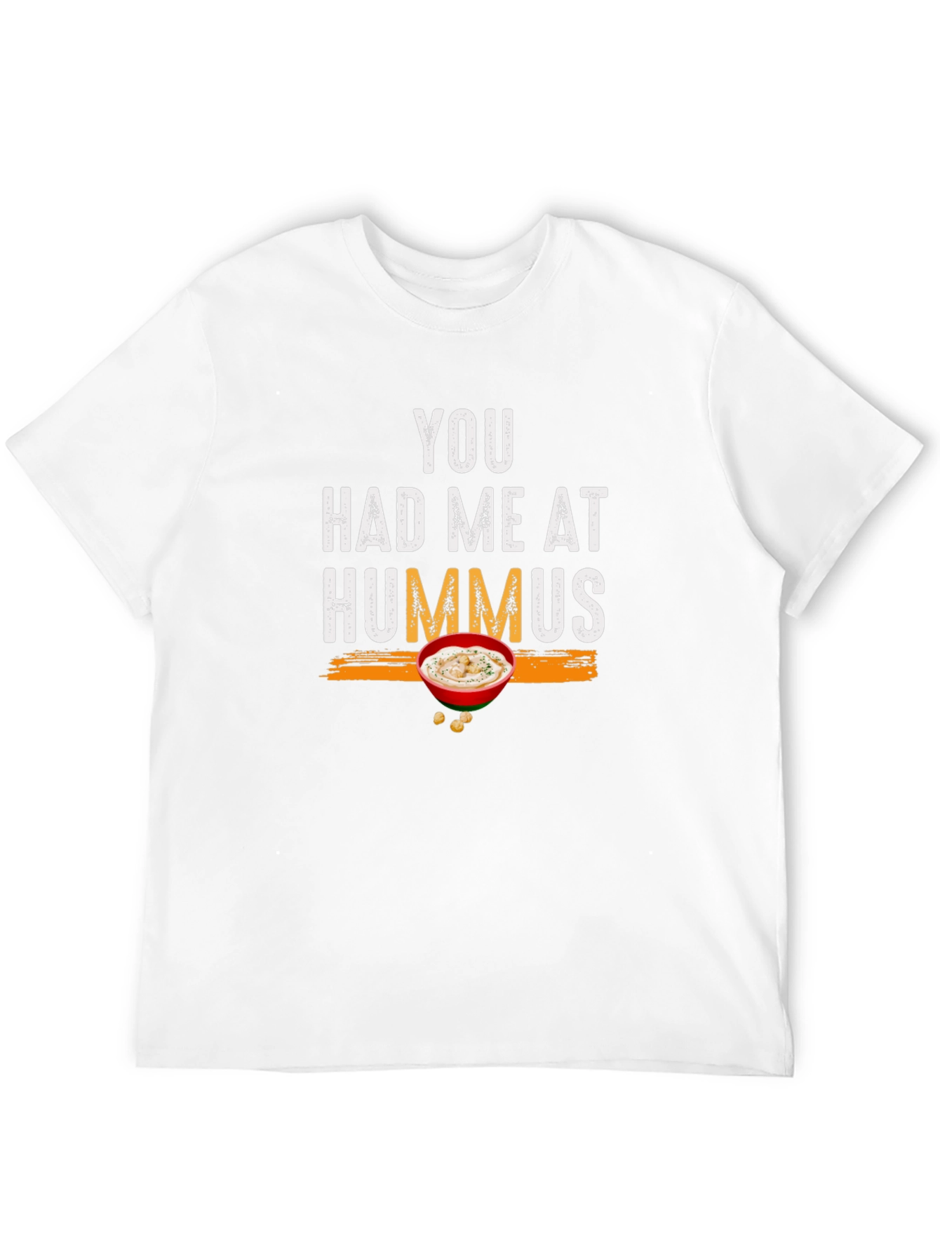 You Had Me At Hummus - Graphic T-Shirt