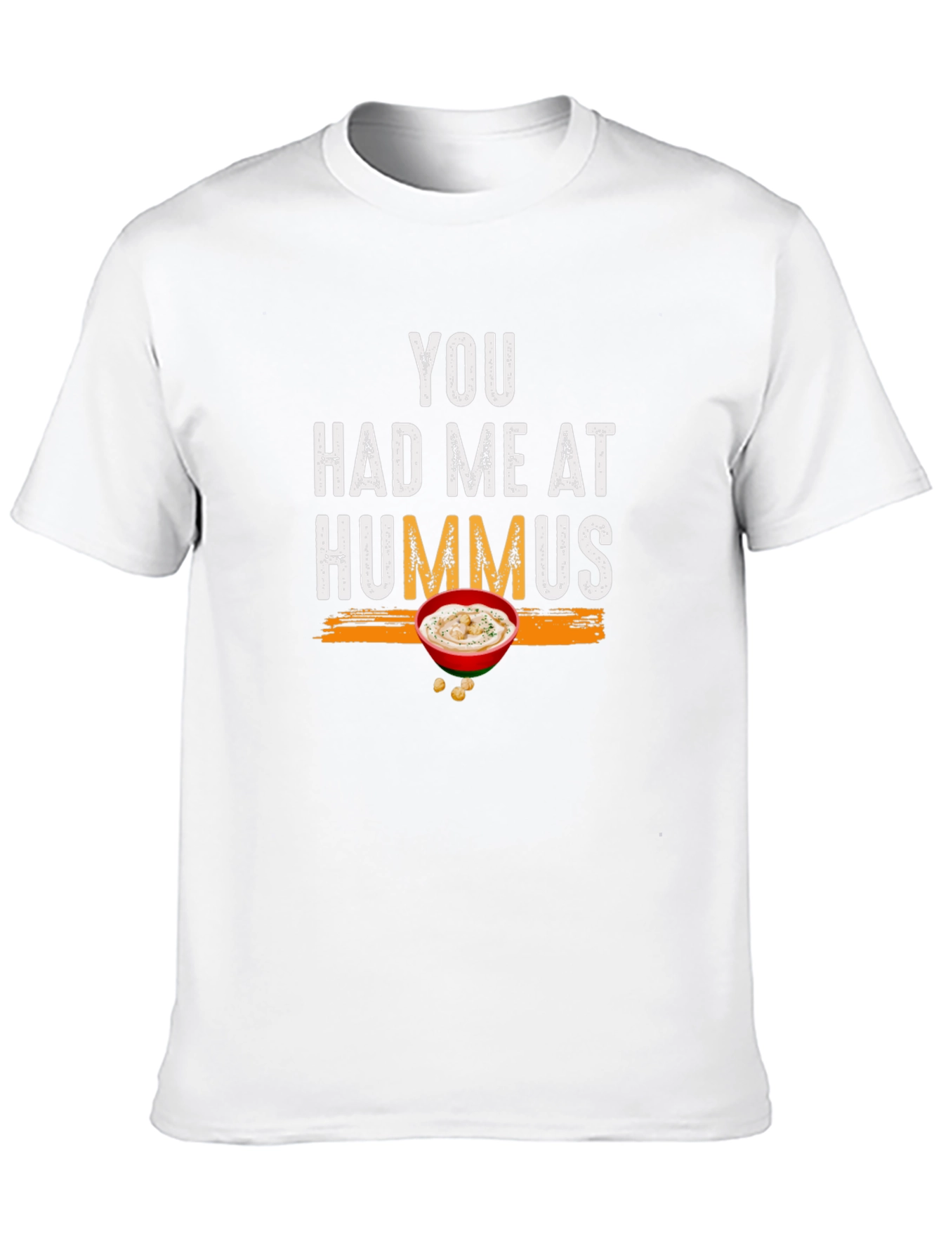 You Had Me At Hummus - Graphic T-Shirt