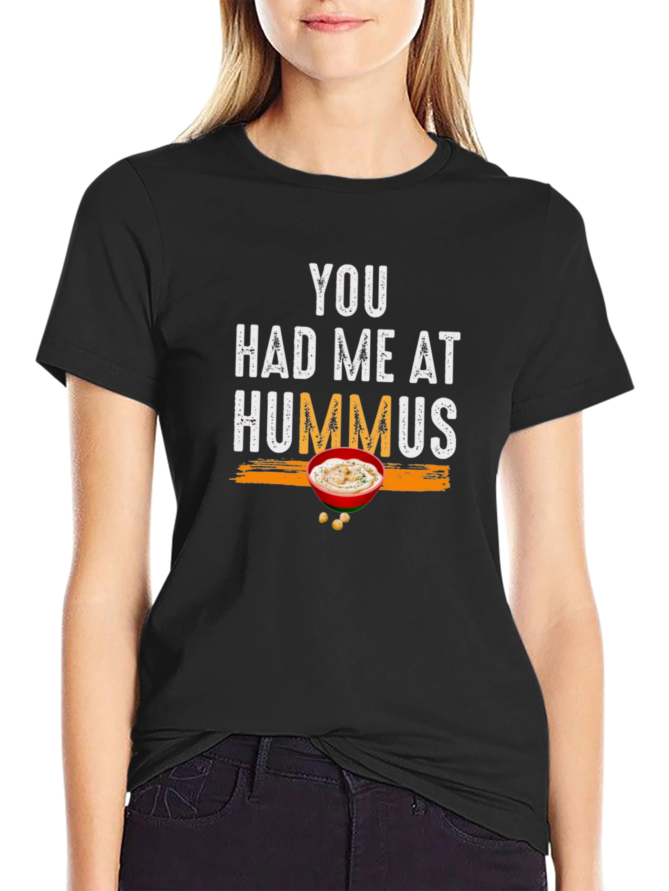 You Had Me At Hummus - Graphic T-Shirt