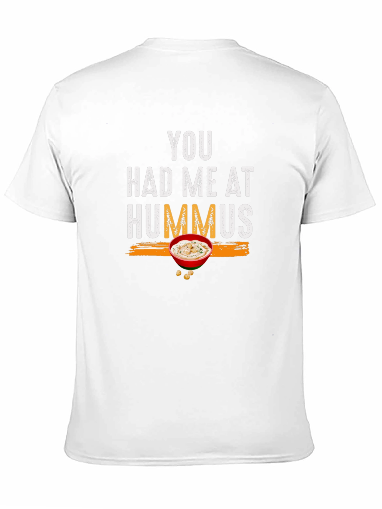 You Had Me At Hummus - Graphic T-Shirt