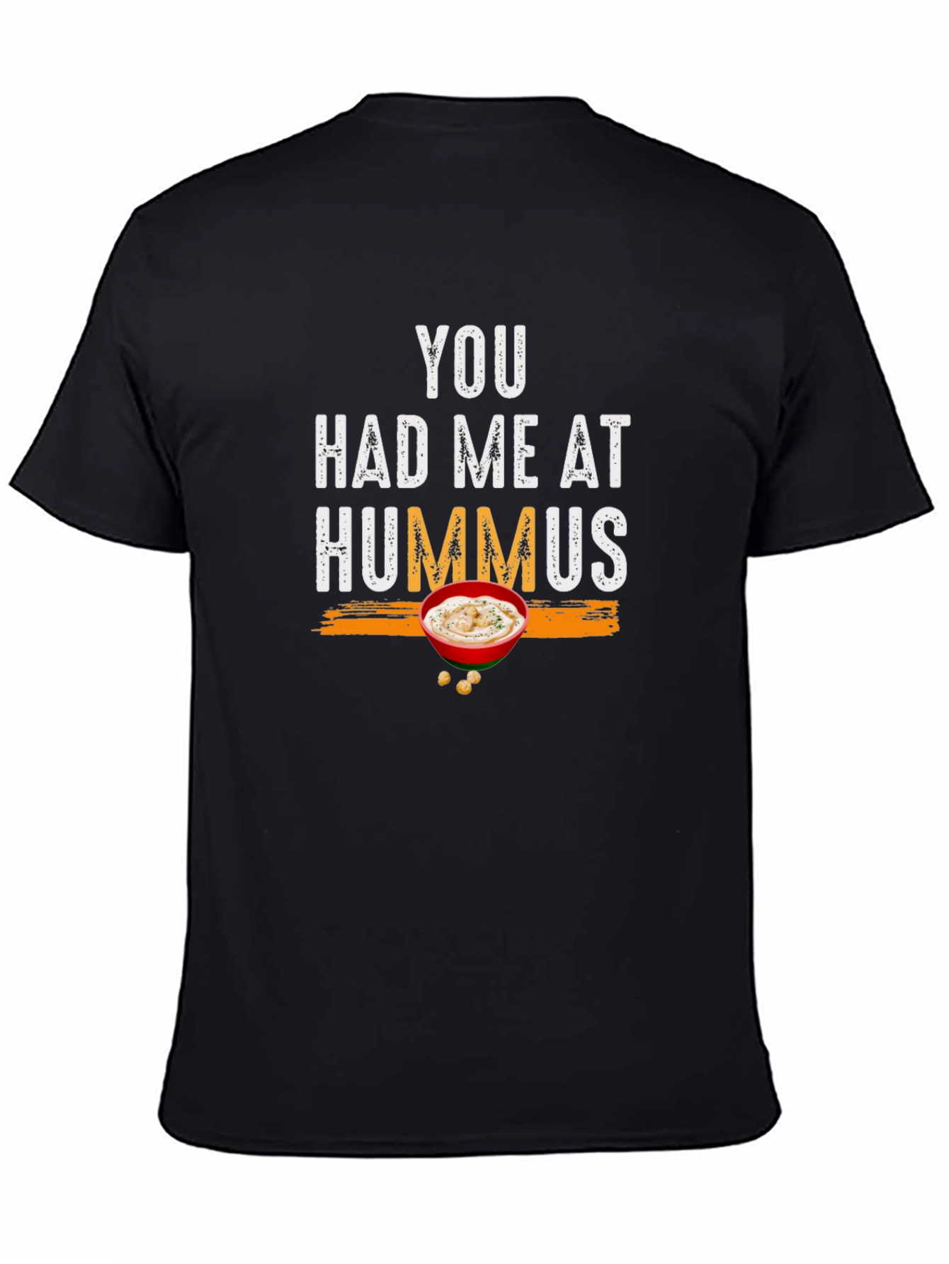 You Had Me At Hummus - Graphic T-Shirt