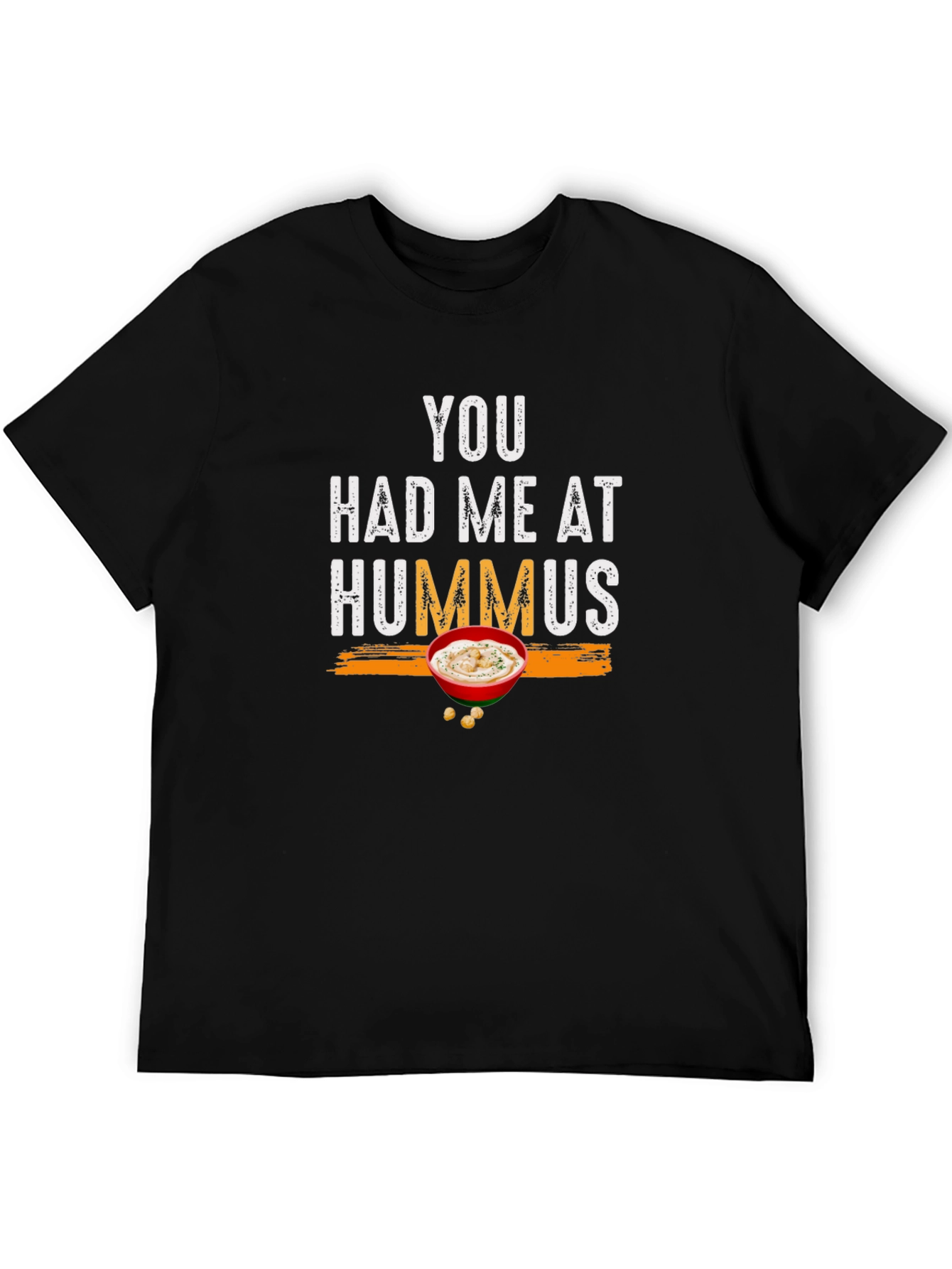 You Had Me At Hummus - Graphic T-Shirt