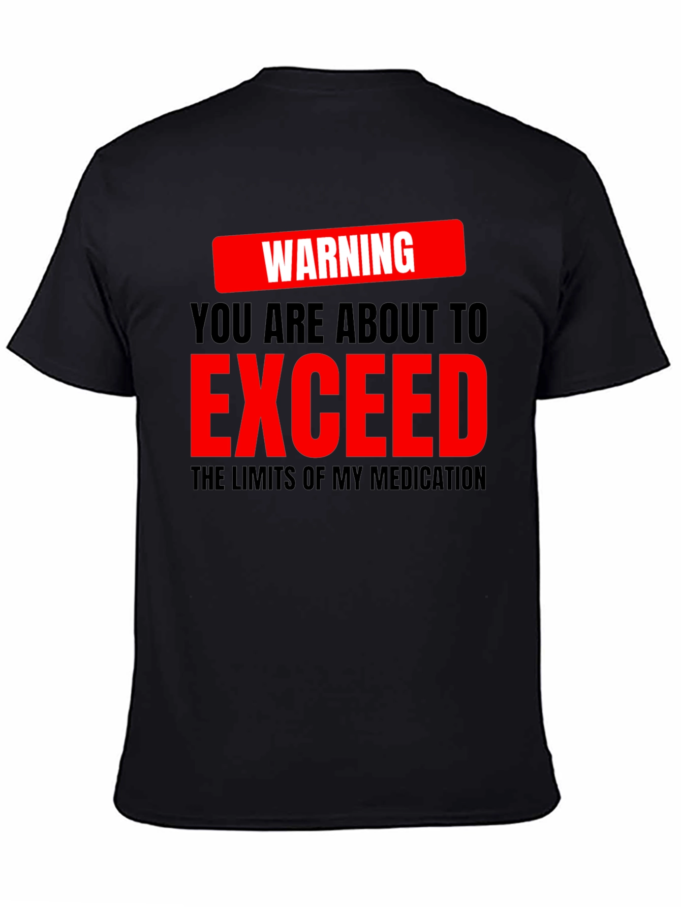 Warning Exceed Medication Graphic Tee
