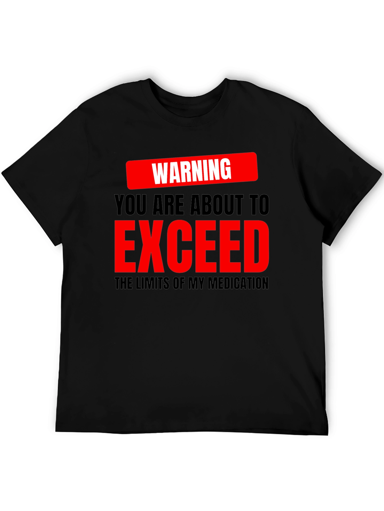 Warning Exceed Medication Graphic Tee