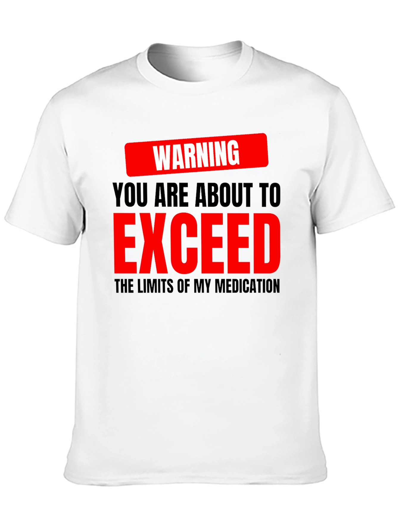Warning Exceed Medication Graphic Tee