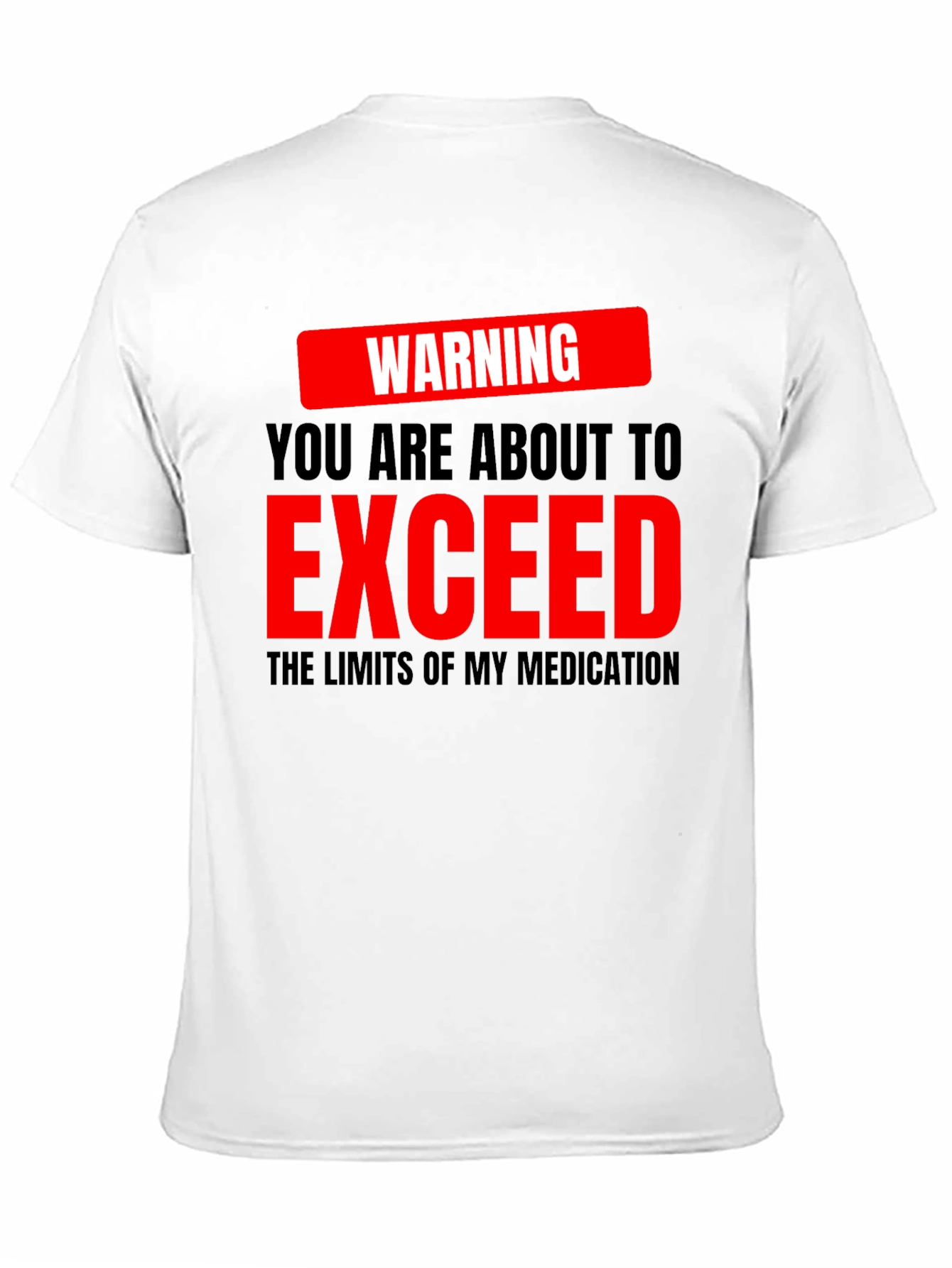 Warning Exceed Medication Graphic Tee