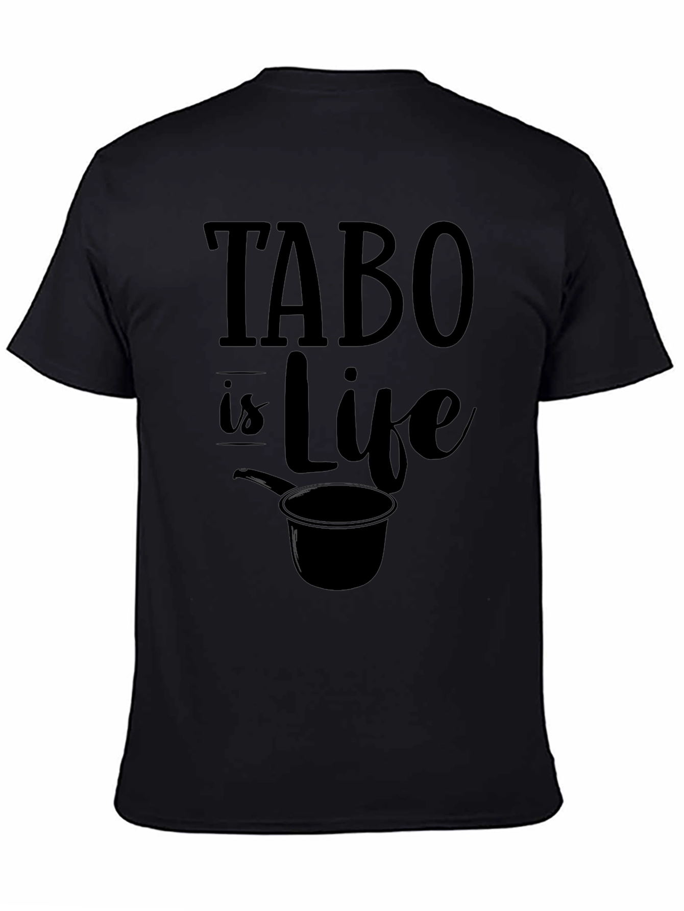 Tabo Is Life Graphic Tee - Novelty Statement T-Shirt