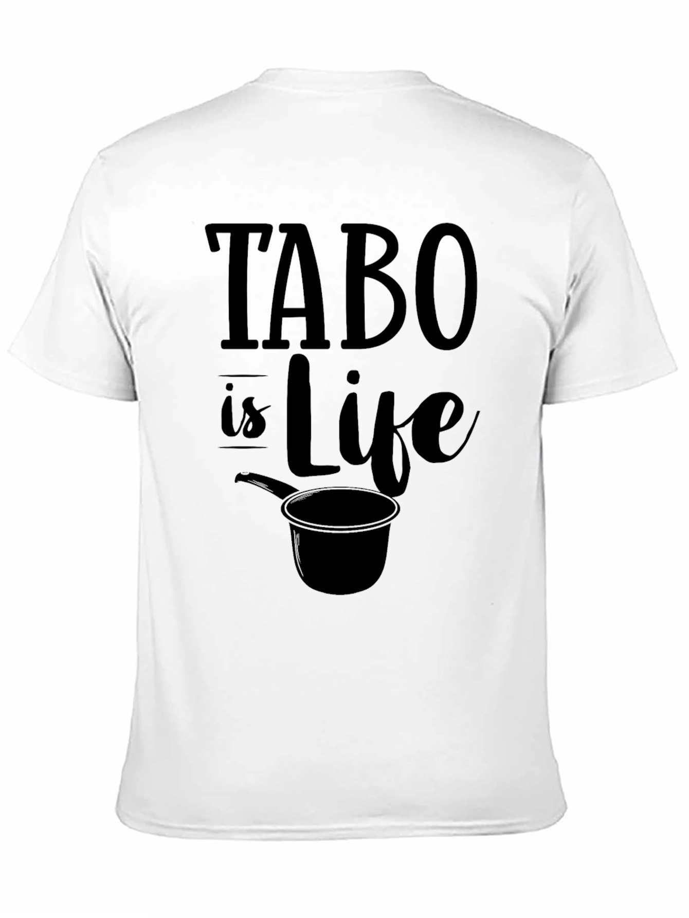 Tabo Is Life Graphic Tee - Novelty Statement T-Shirt