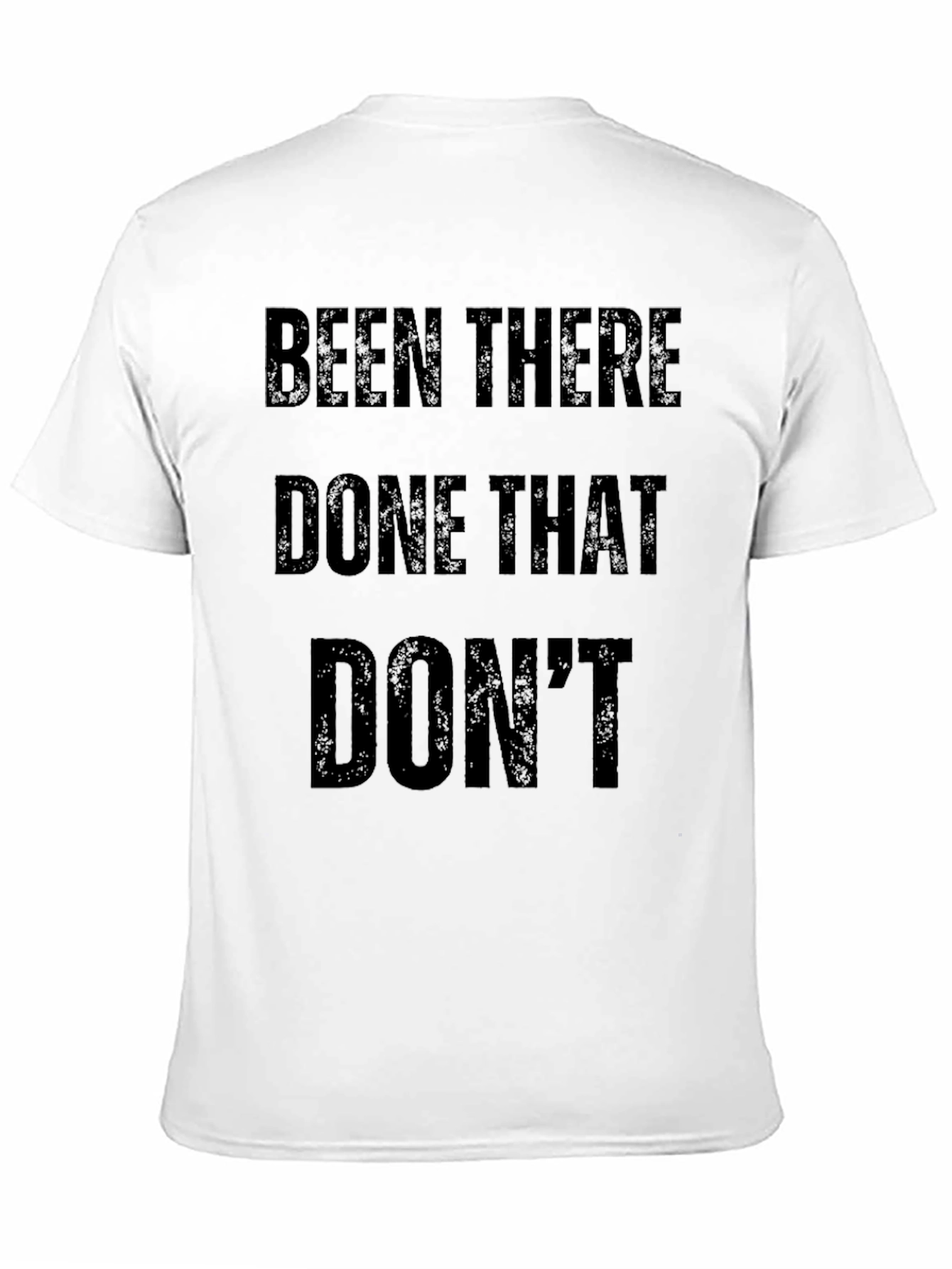 Been There Done That Dont T-Shirt