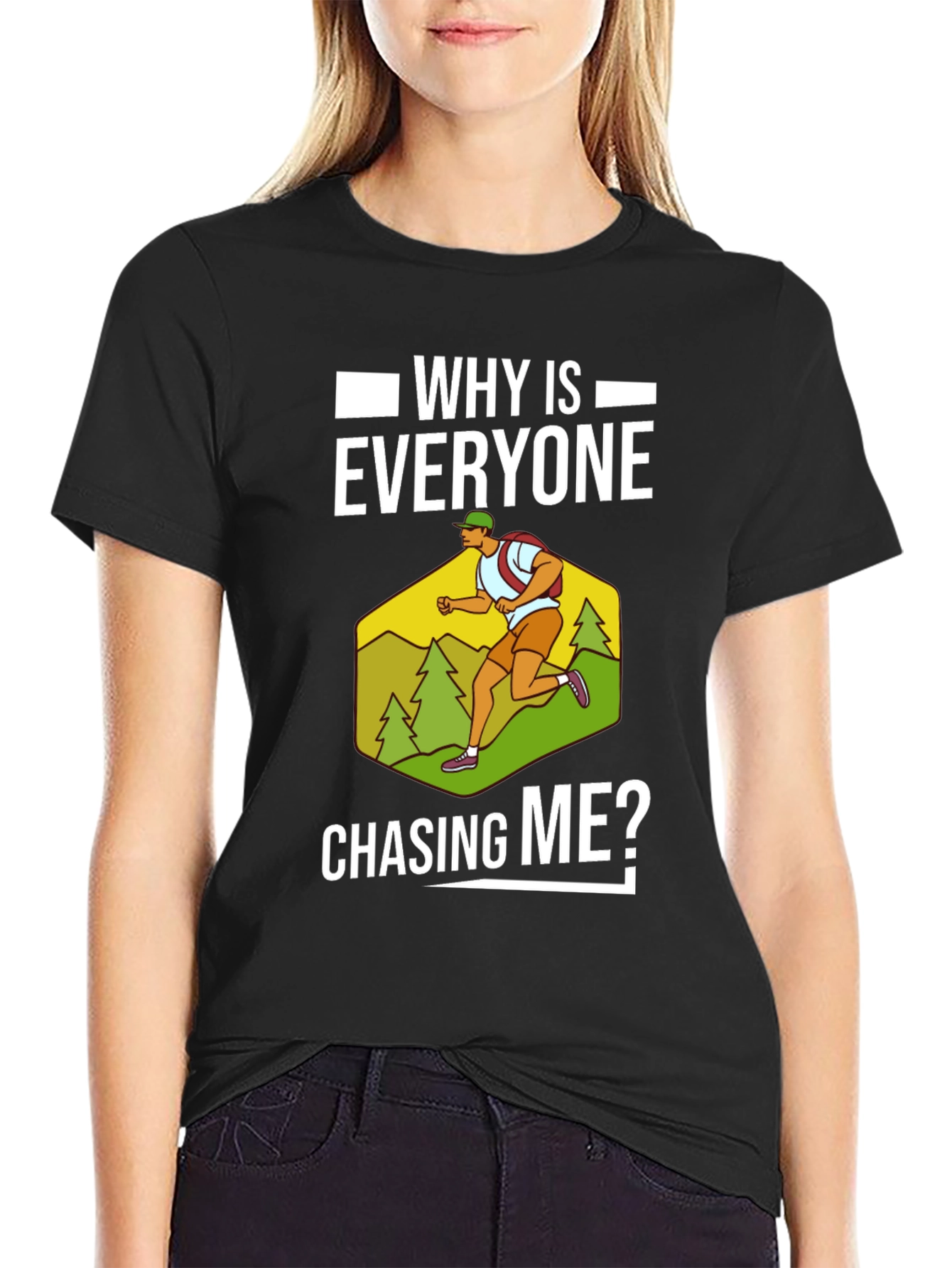 Funny Running T-Shirt - Why Is Everyone Chasing Me?
