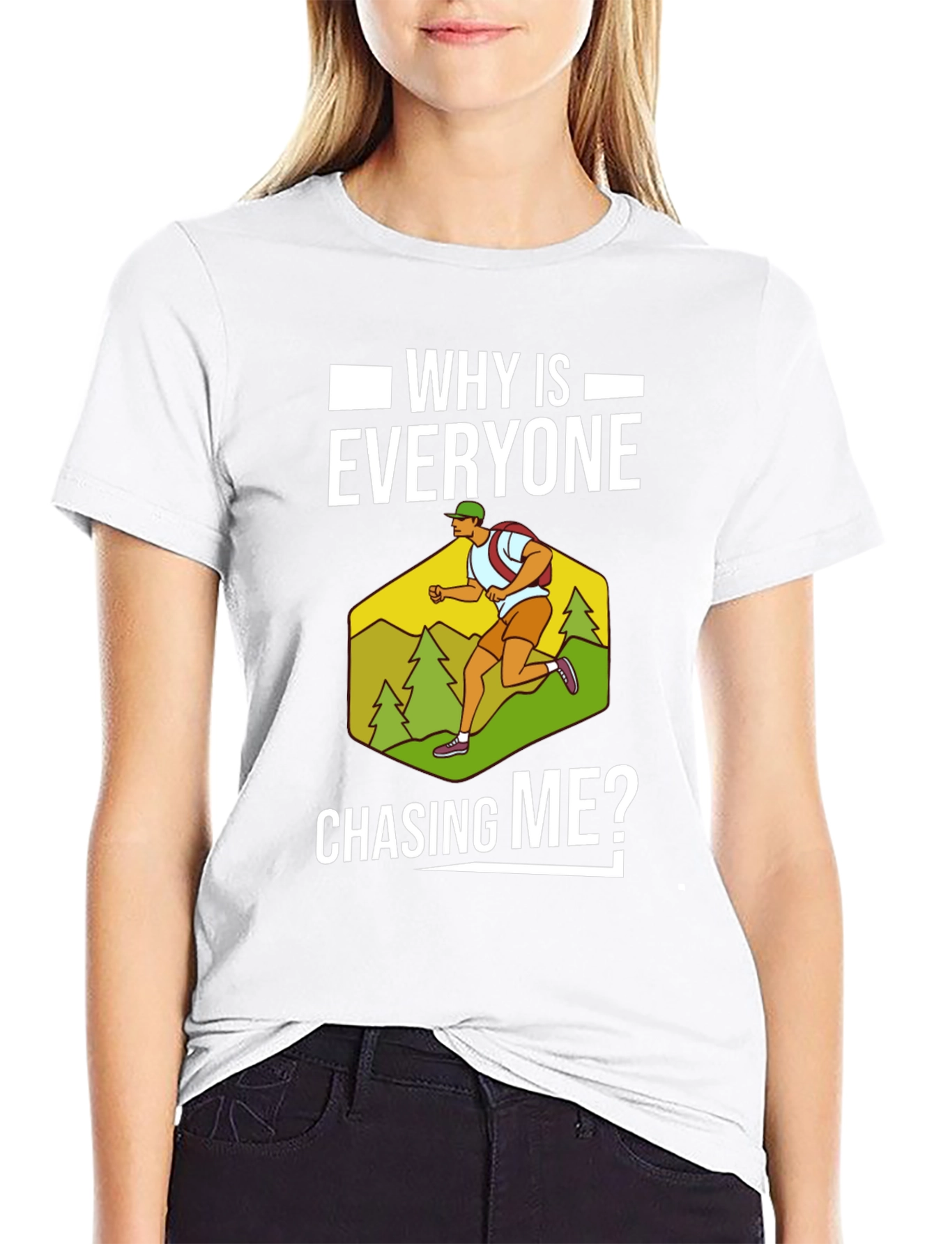 Funny Running T-Shirt - Why Is Everyone Chasing Me?