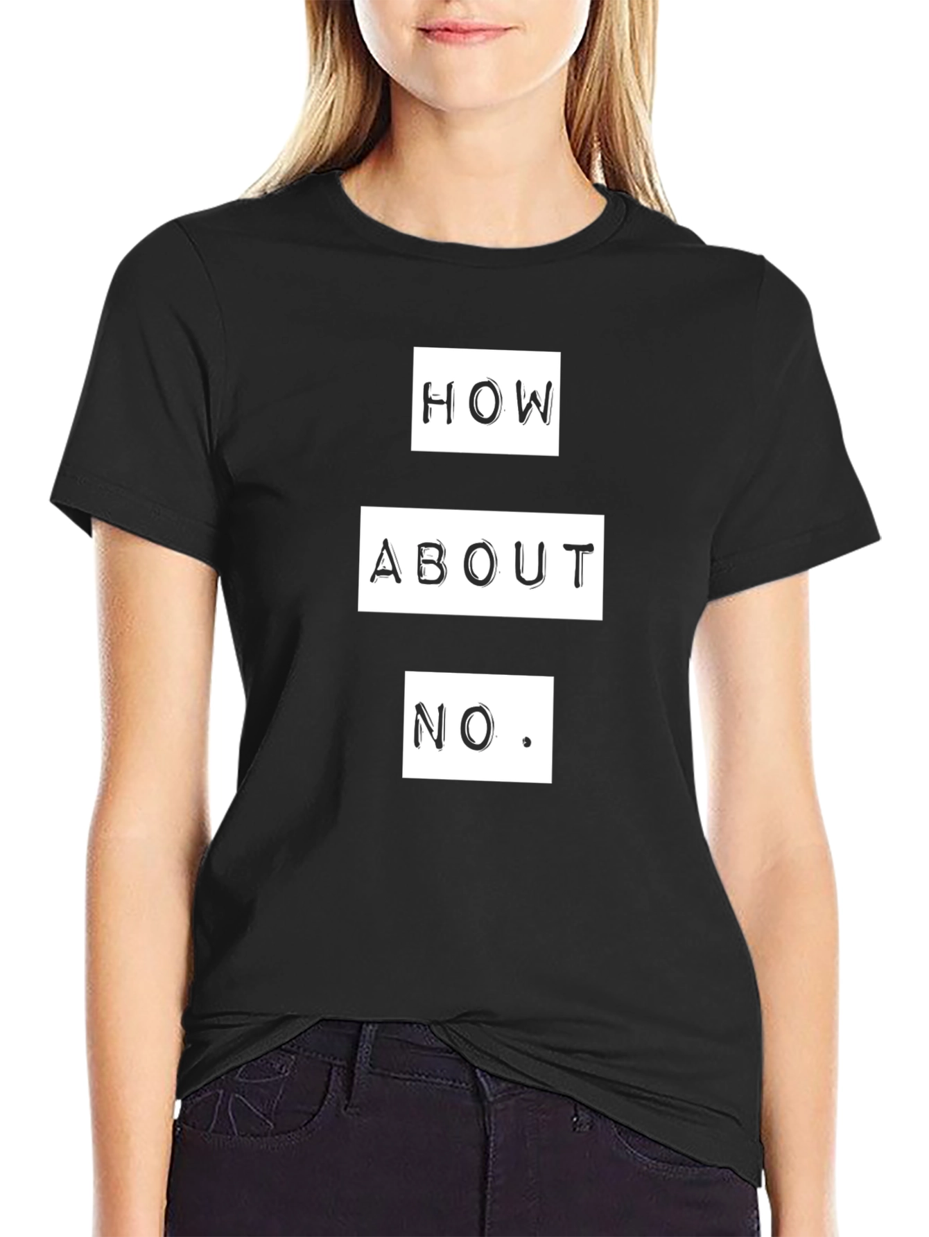 How About No T-Shirt - Funny Sarcastic Graphic Tee