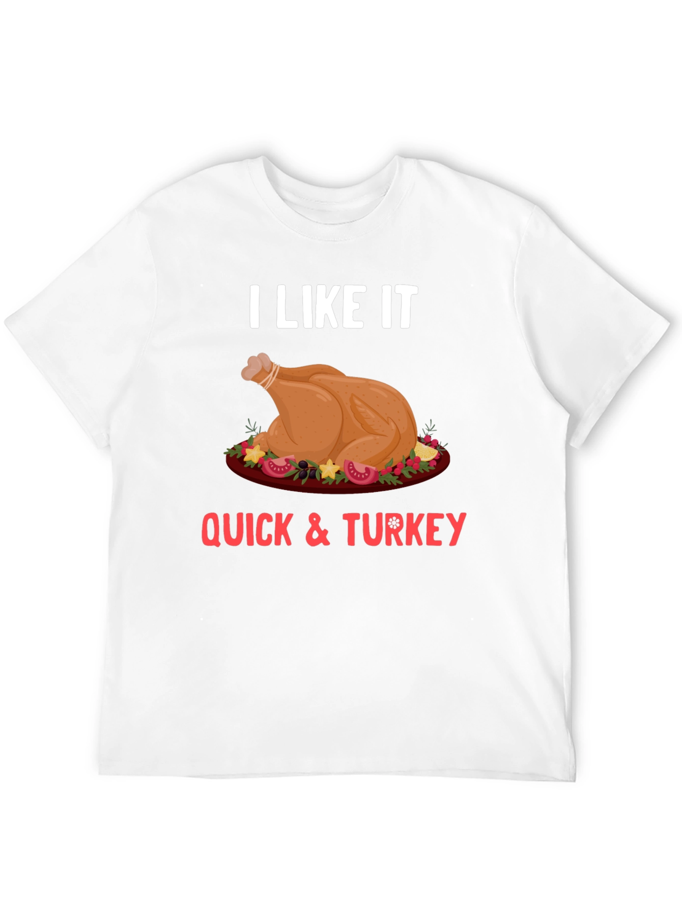 Funny Thanksgiving Turkey Quick T-Shirt