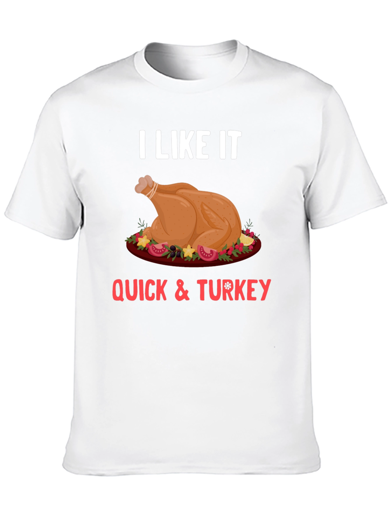 Funny Thanksgiving Turkey Quick T-Shirt