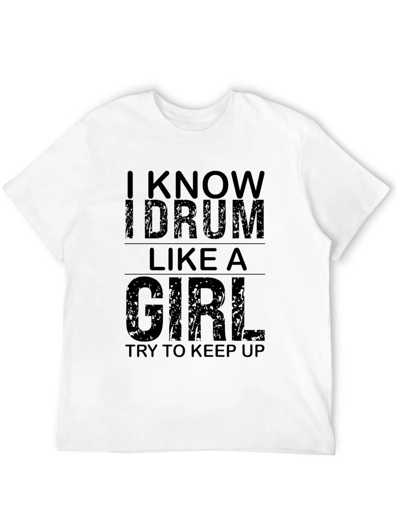 I Know I Drum Like A Girl T-Shirt