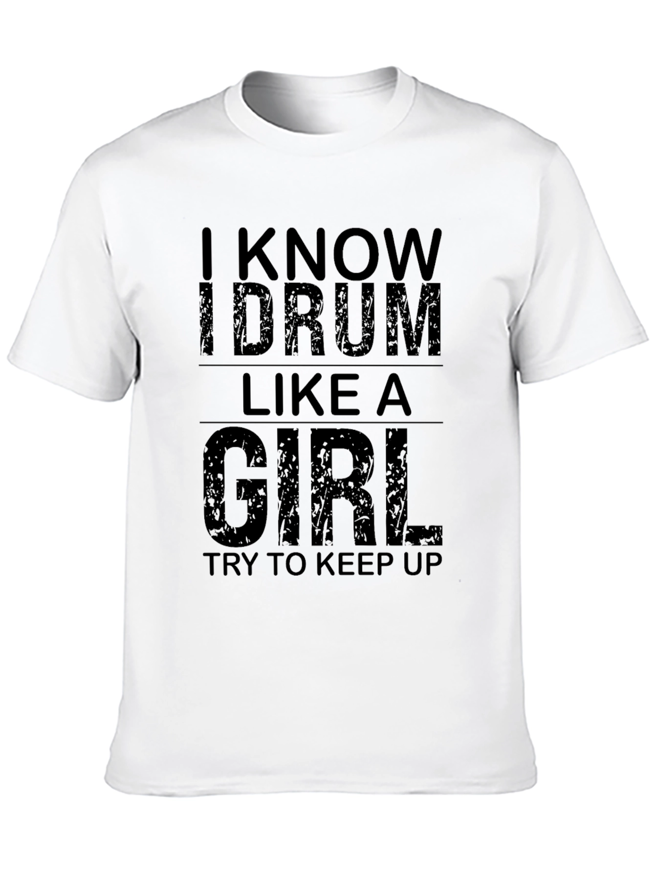 I Know I Drum Like A Girl T-Shirt