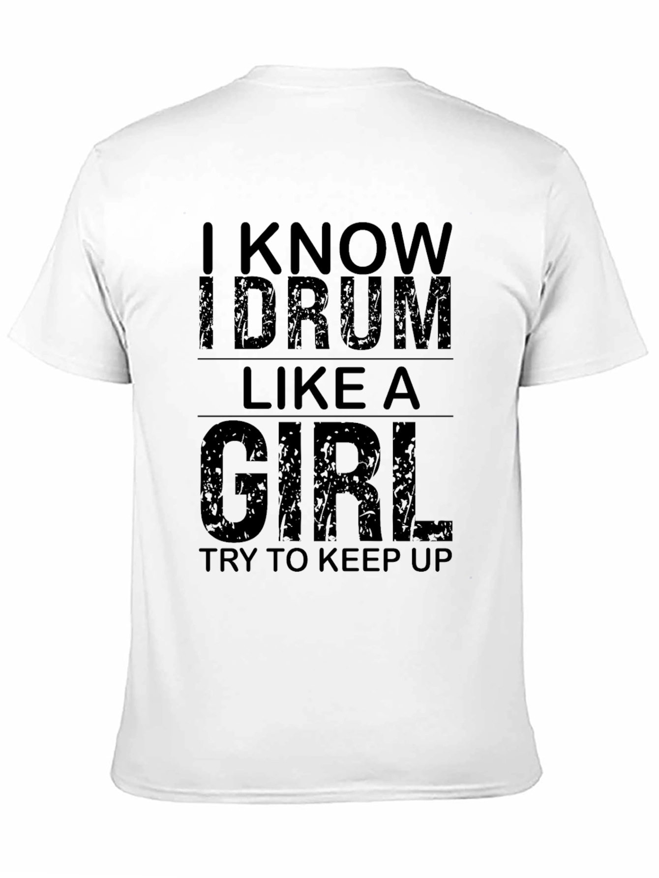 I Know I Drum Like A Girl T-Shirt
