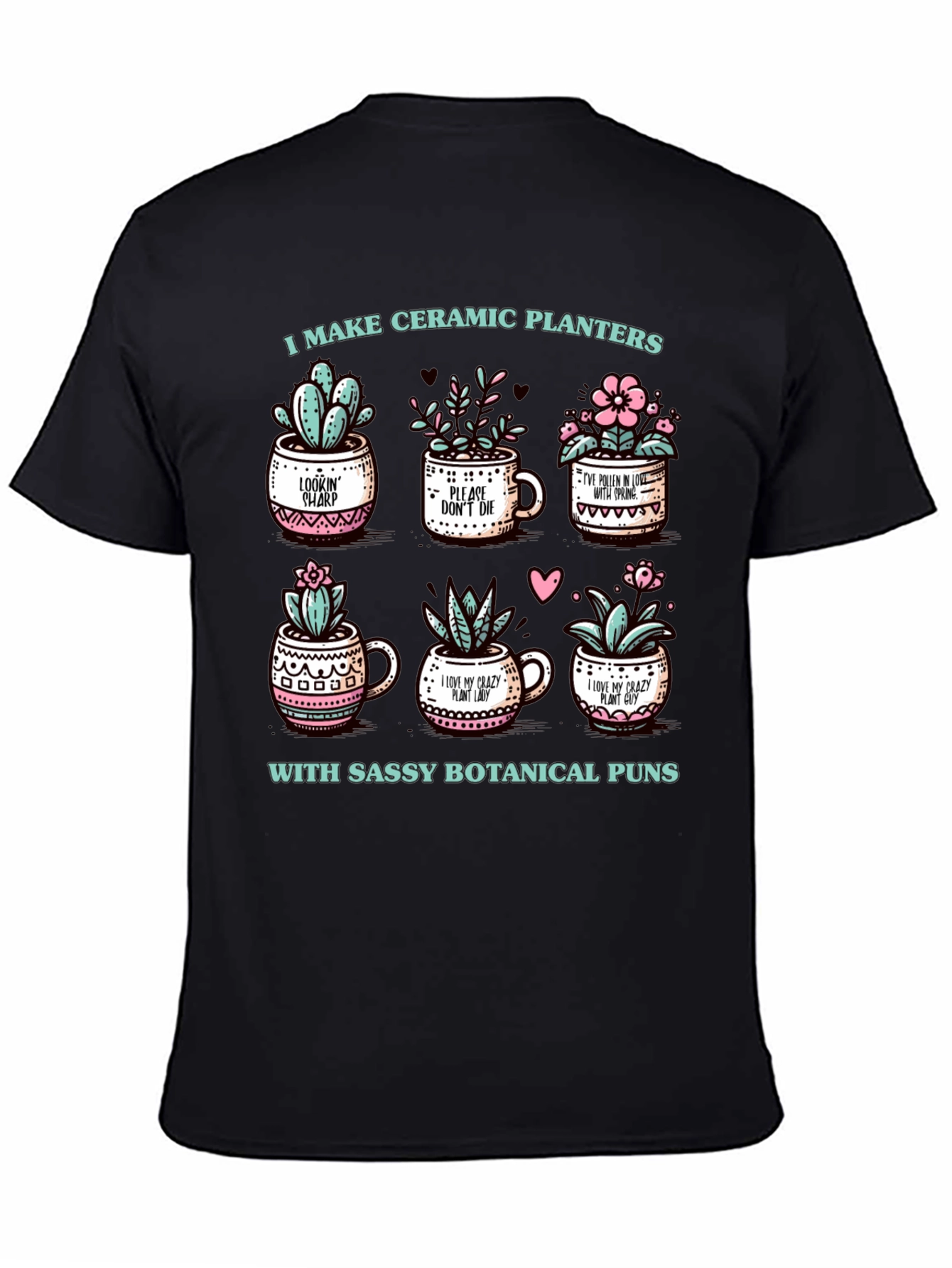 Sassy Botanical Puns Ceramic Planters T-Shirt