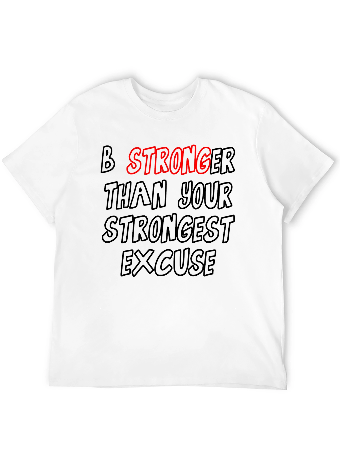 Motivational T-Shirt: Be Stronger Than Your Excuse