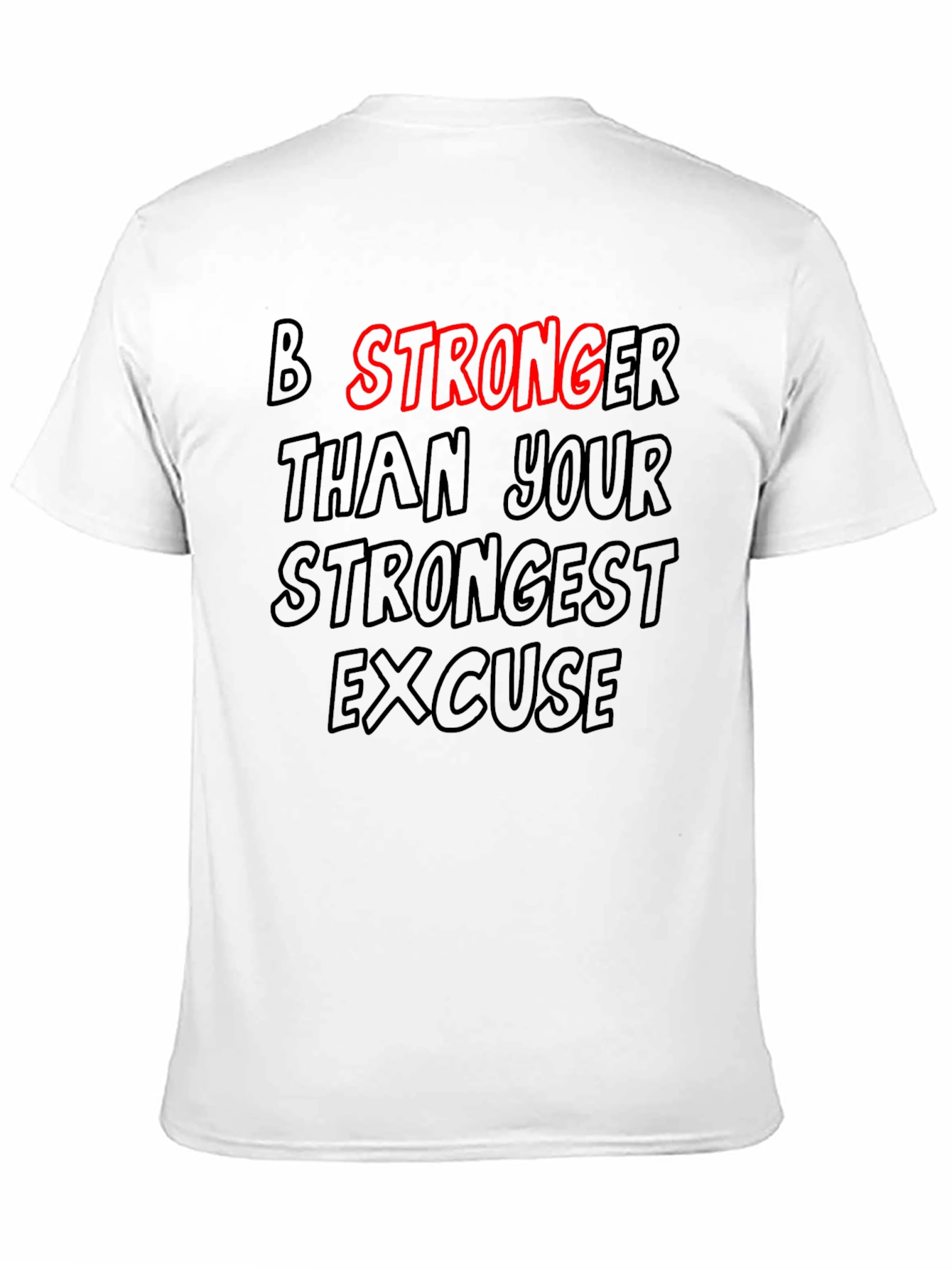 Motivational T-Shirt: Be Stronger Than Your Excuse