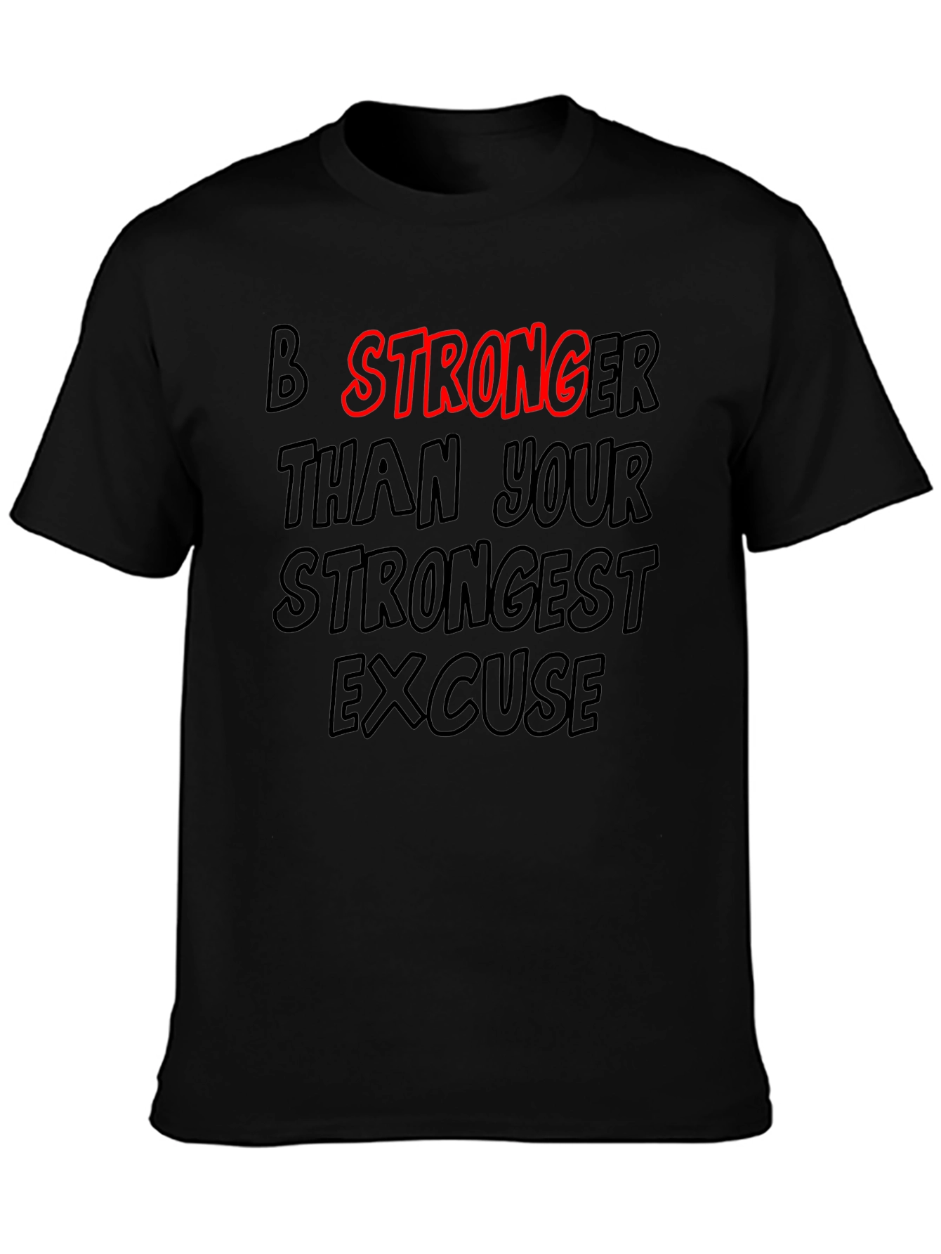 Motivational T-Shirt: Be Stronger Than Your Excuse