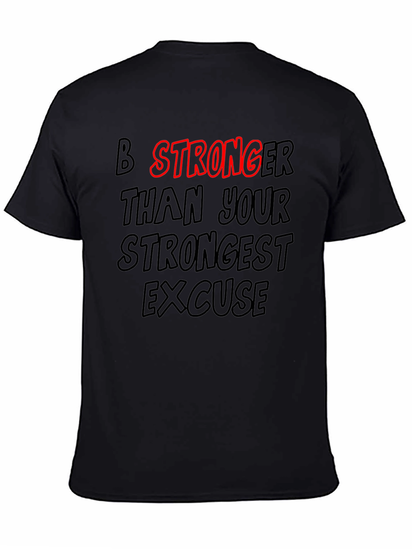 Motivational T-Shirt: Be Stronger Than Your Excuse