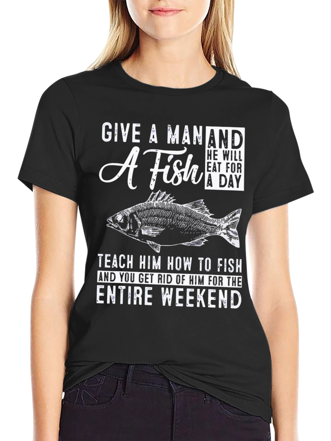 Fishing T-Shirt: Give A Man A Fish Weekend