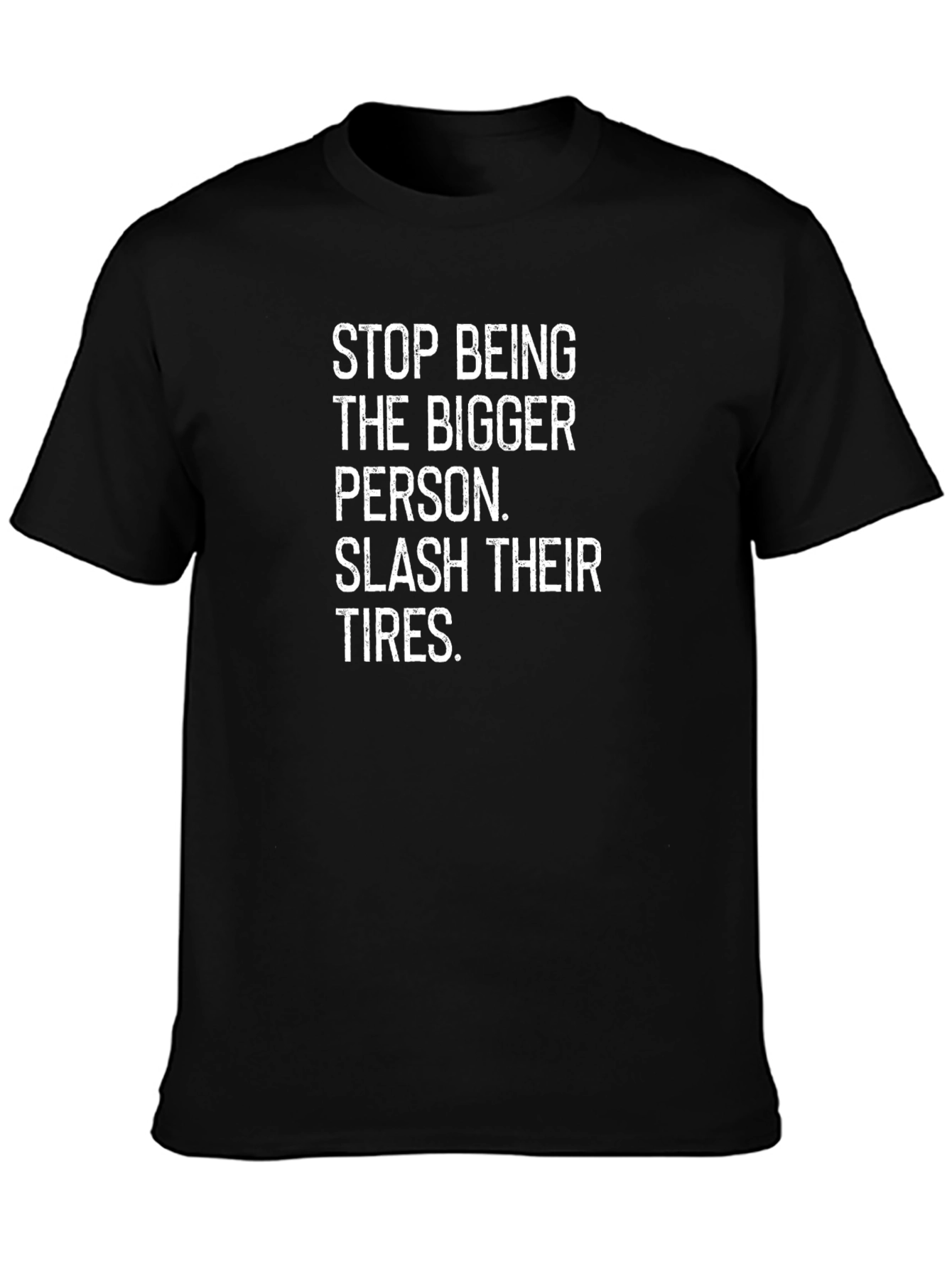 Sarcastic Slogan Tee: Slash Their Tires