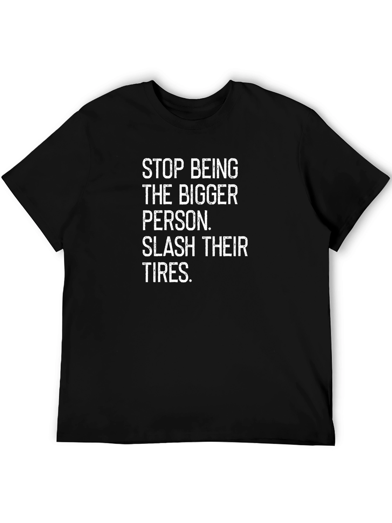 Sarcastic Slogan Tee: Slash Their Tires