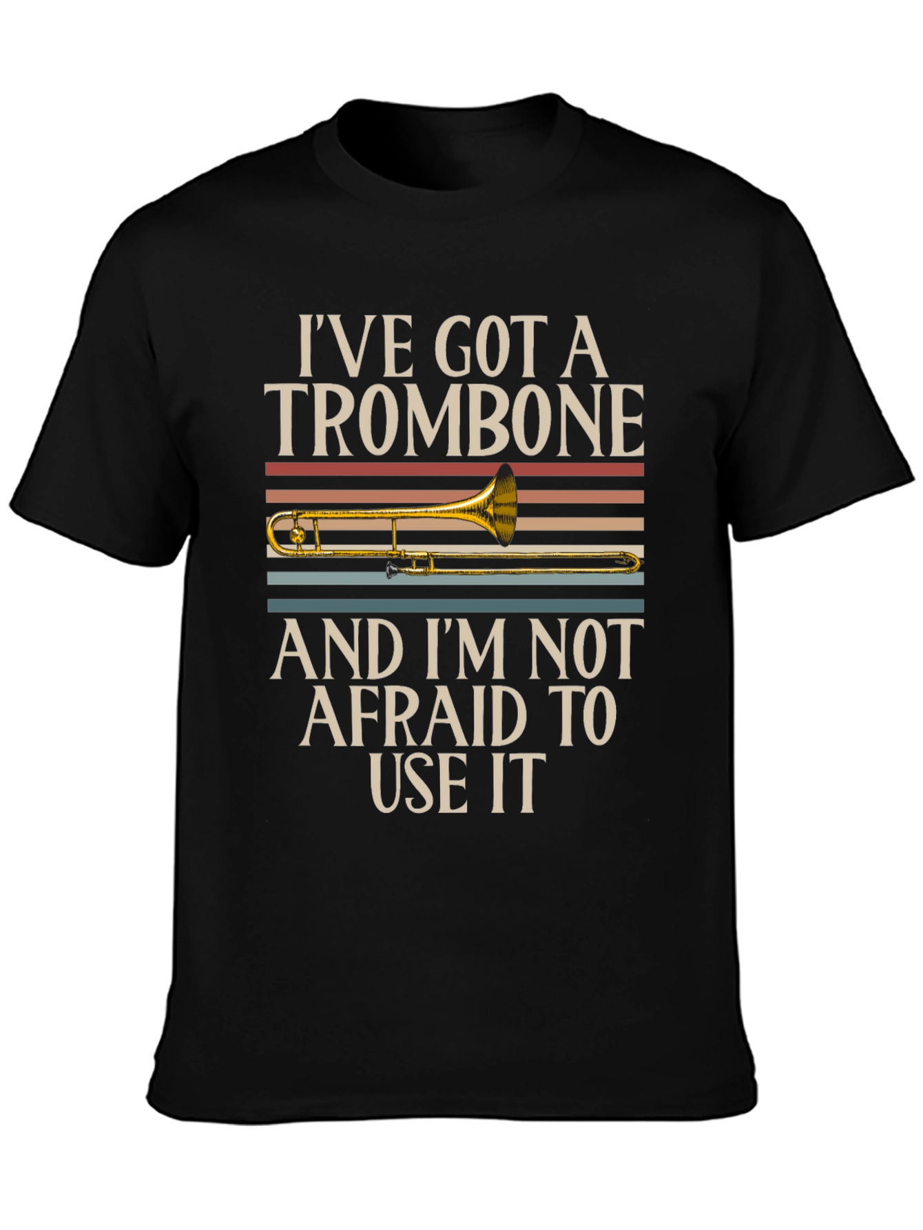 Trombone T-Shirt: Ive Got a Trombone Use It!