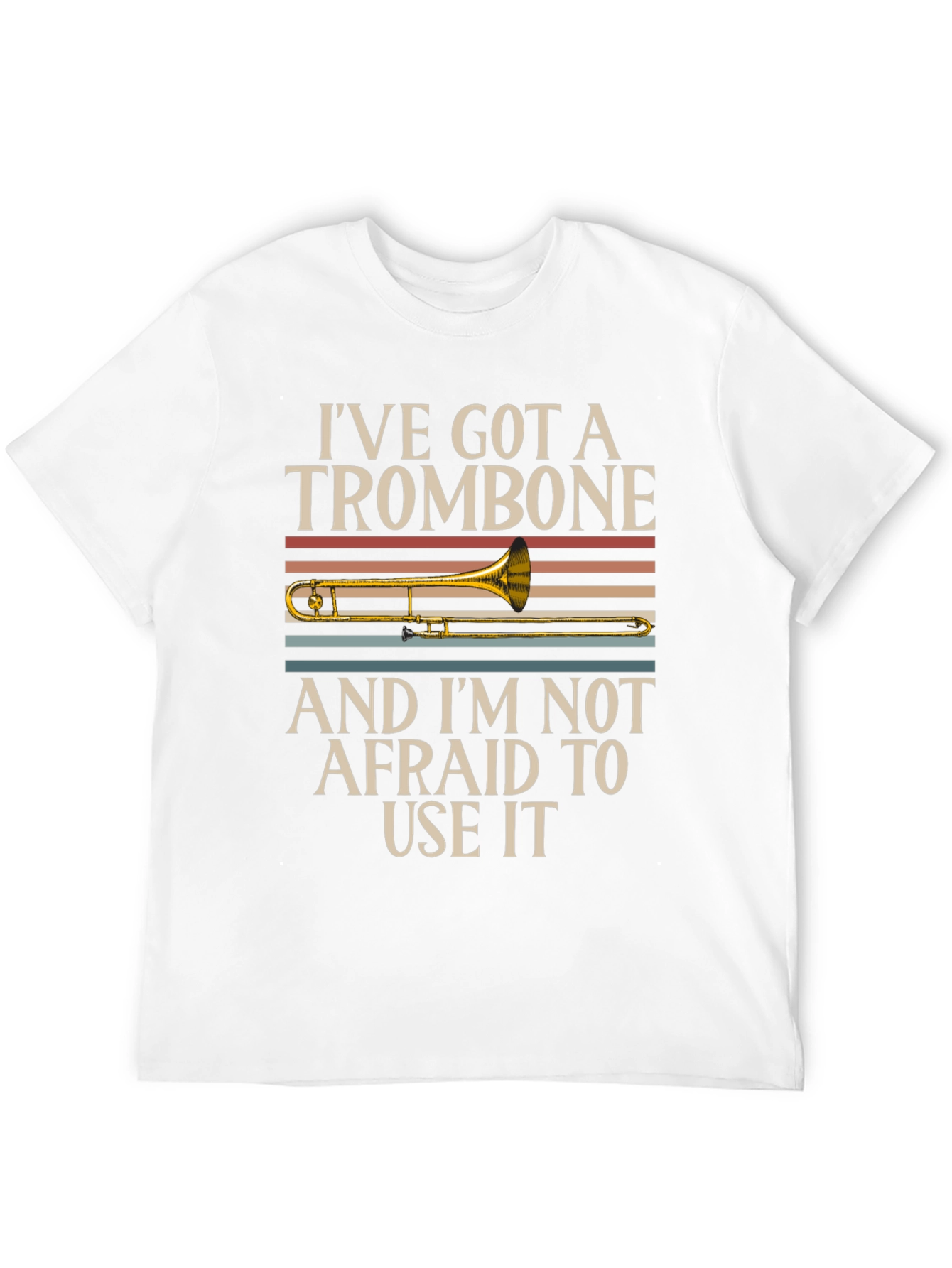 Trombone T-Shirt: Ive Got a Trombone Use It!