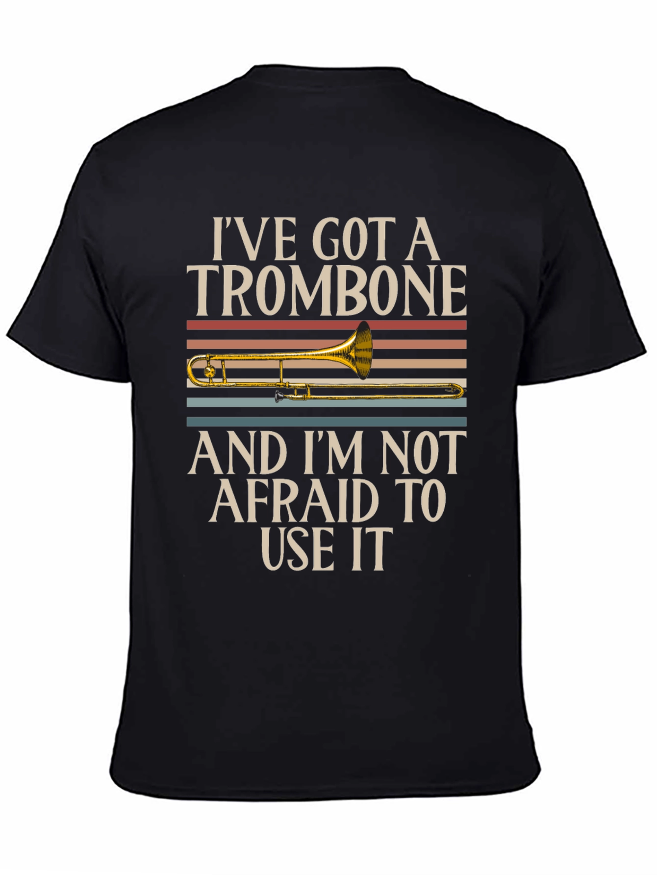 Trombone T-Shirt: Ive Got a Trombone Use It!