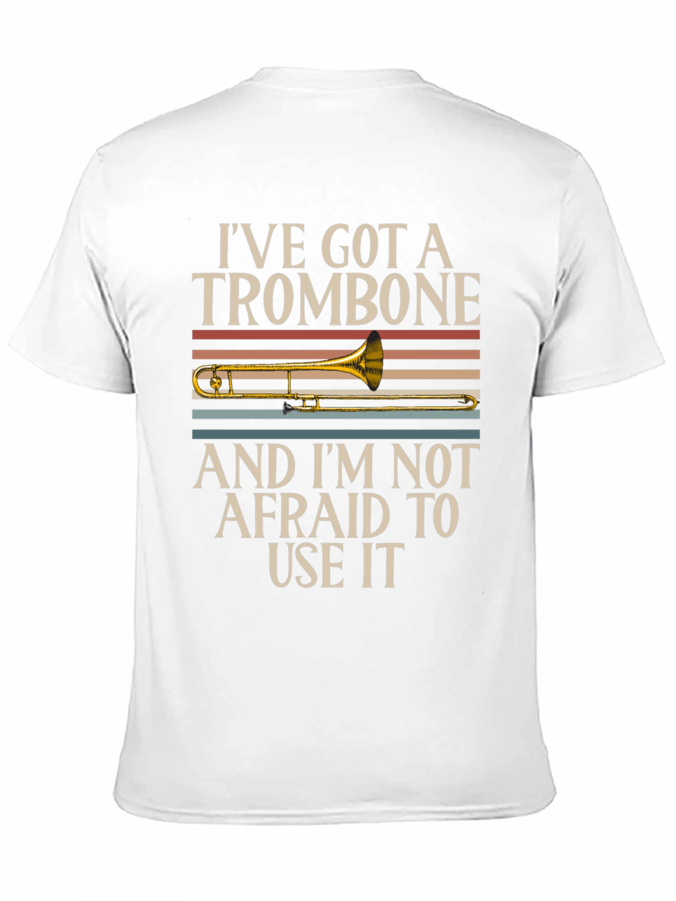 Trombone T-Shirt: Ive Got a Trombone Use It!