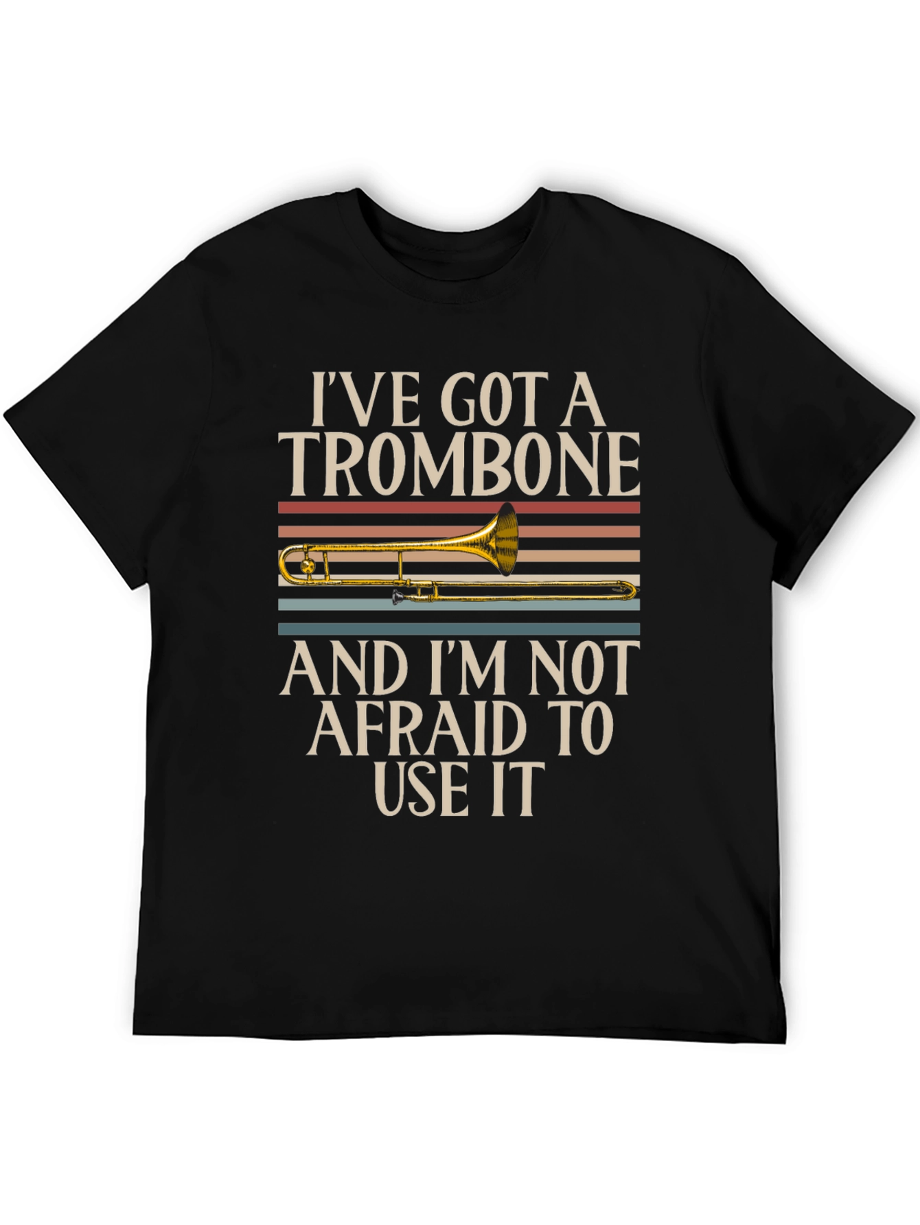 Trombone T-Shirt: Ive Got a Trombone Use It!