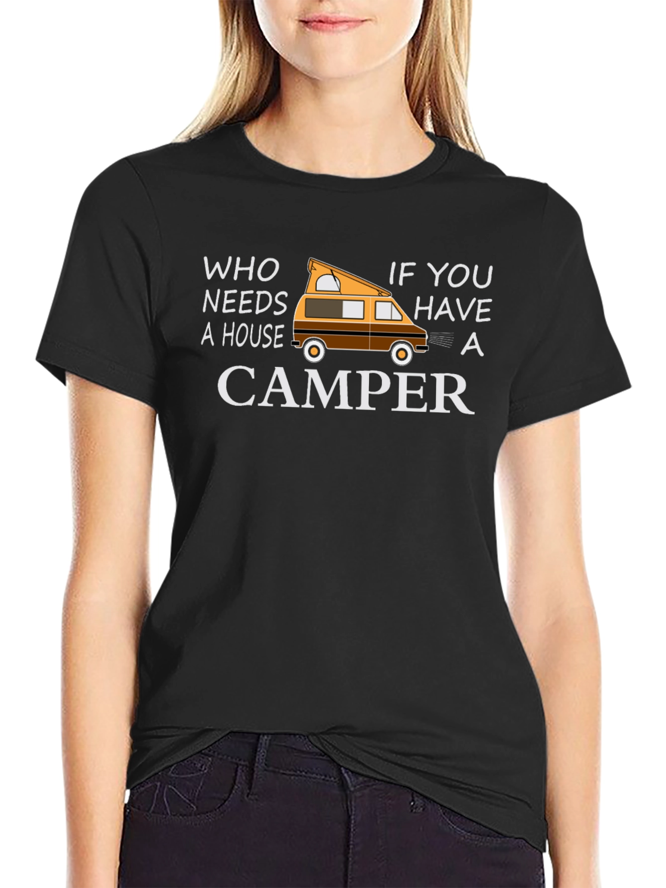 Who Needs a House Camper Graphic T-Shirt