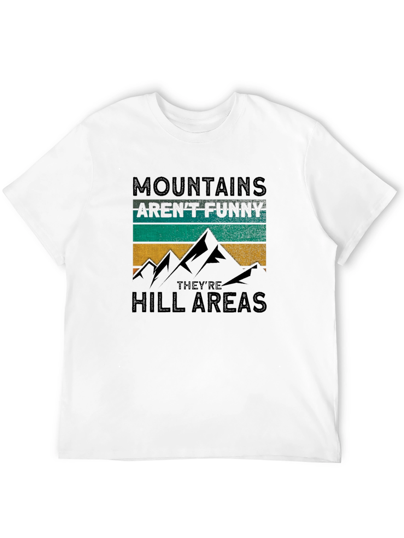 Mountains Arent Funny T-Shirt Hill Areas Humor Tee