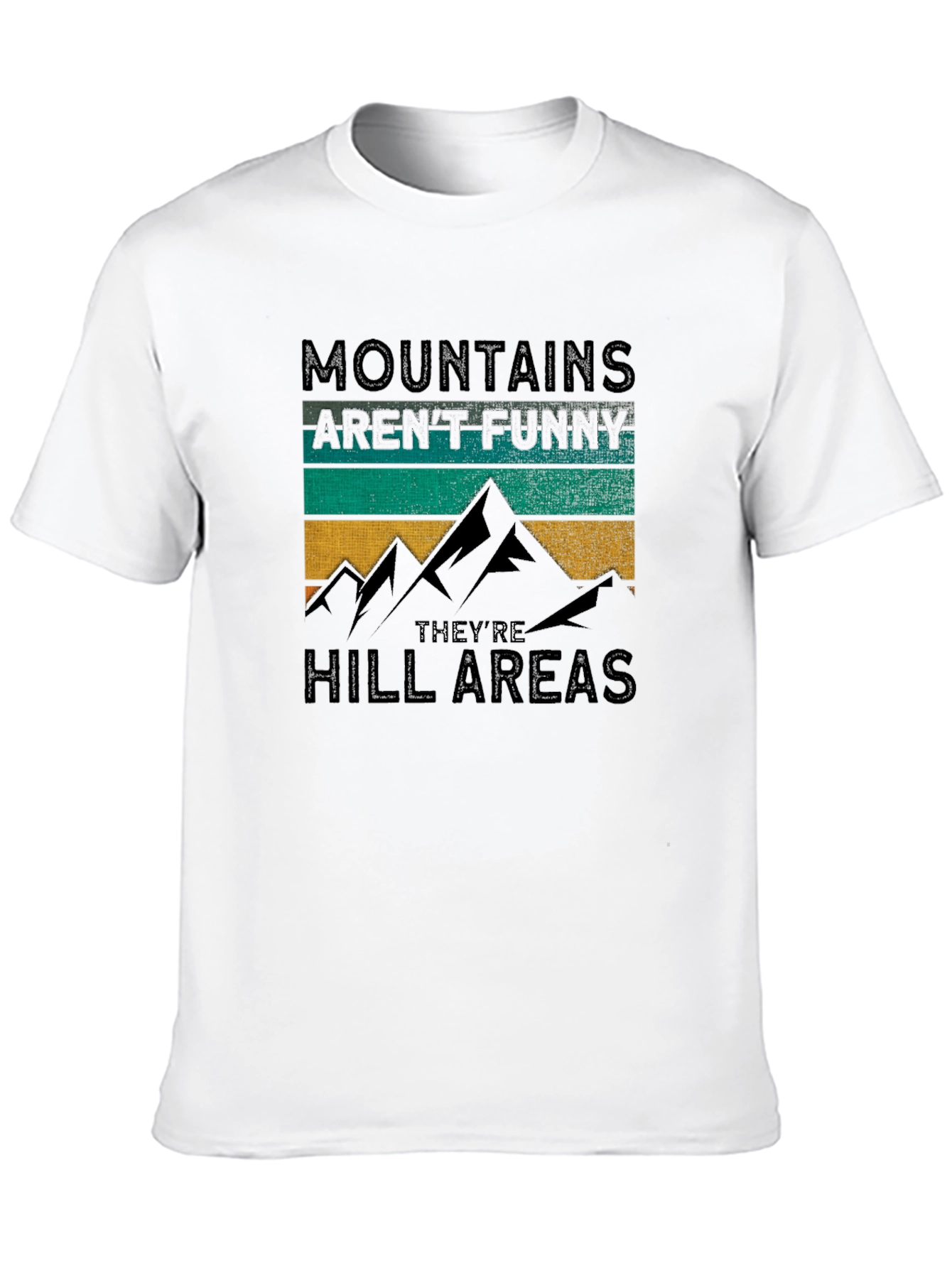 Mountains Arent Funny T-Shirt Hill Areas Humor Tee