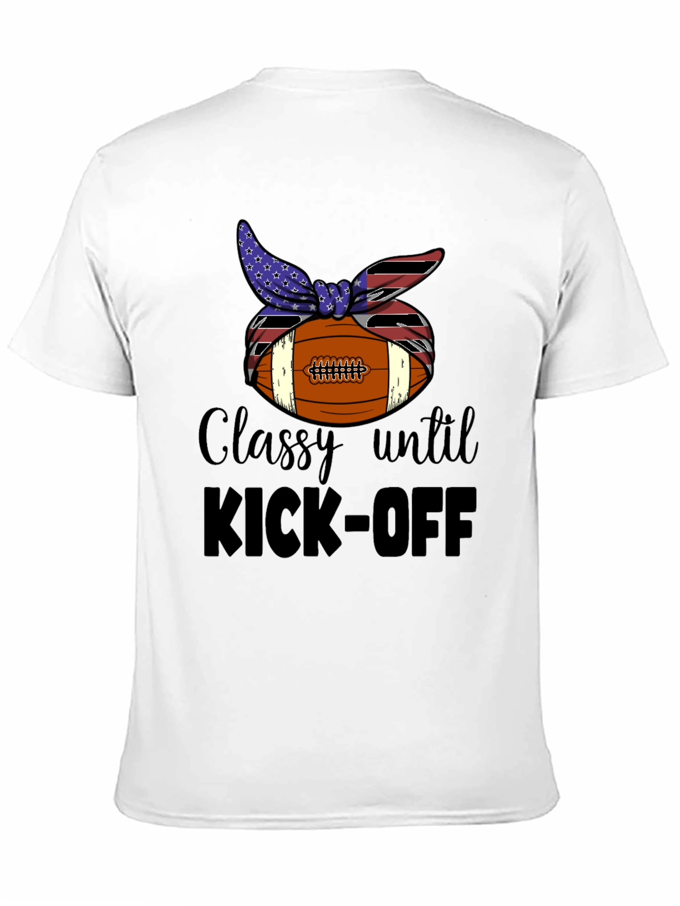 Classy Until Kick-Off Football T-Shirt