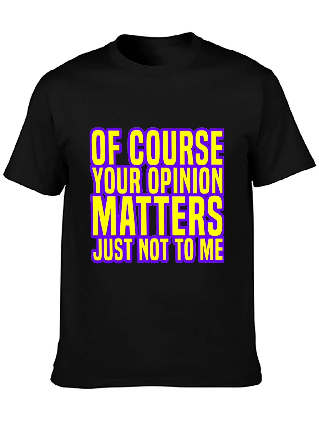 Funny Opinion Matters Graphic T-Shirt