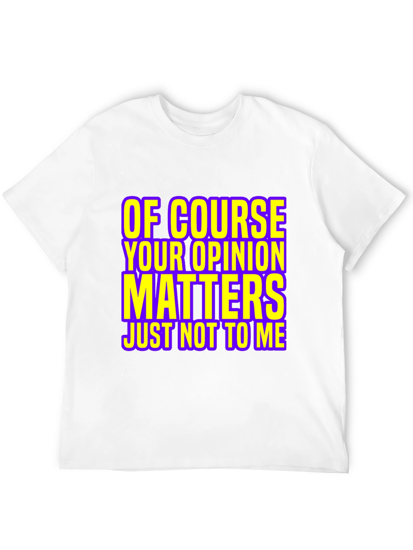 Funny Opinion Matters Graphic T-Shirt